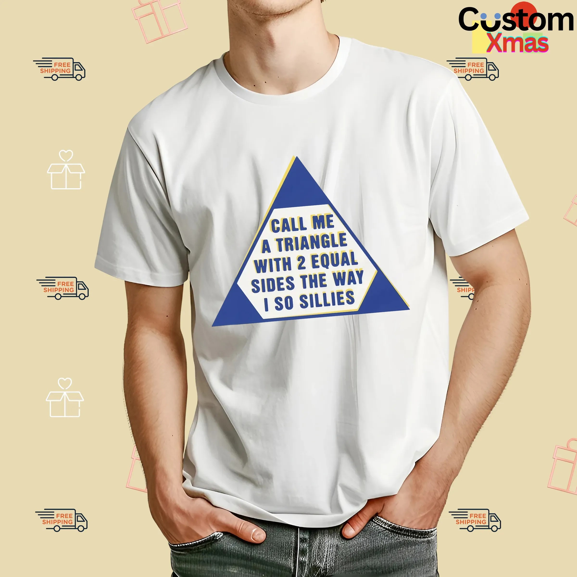 Call Me A Triangle With 2 Equal Sides The Way I So Sillies T Shirt