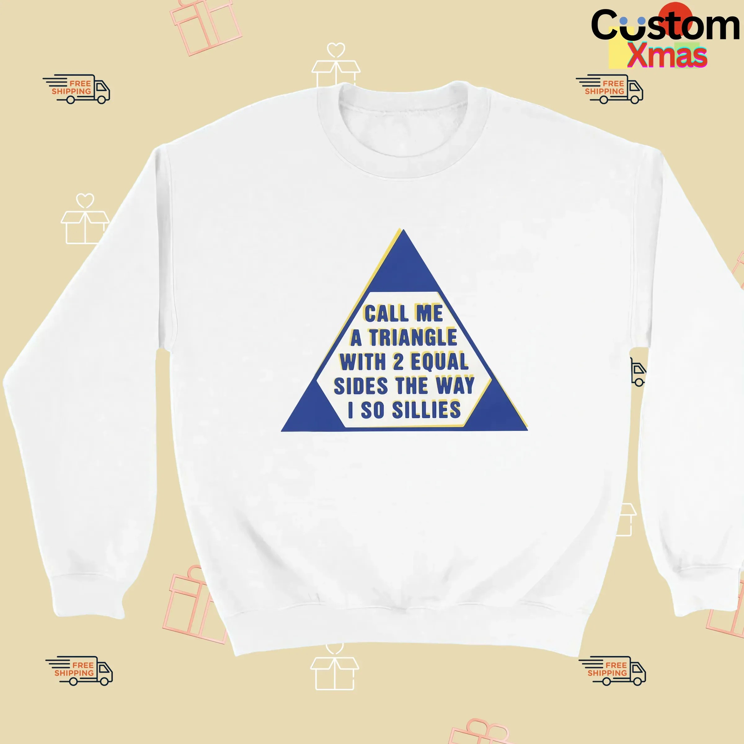 Call Me A Triangle With 2 Equal Sides The Way I So Sillies T Shirt