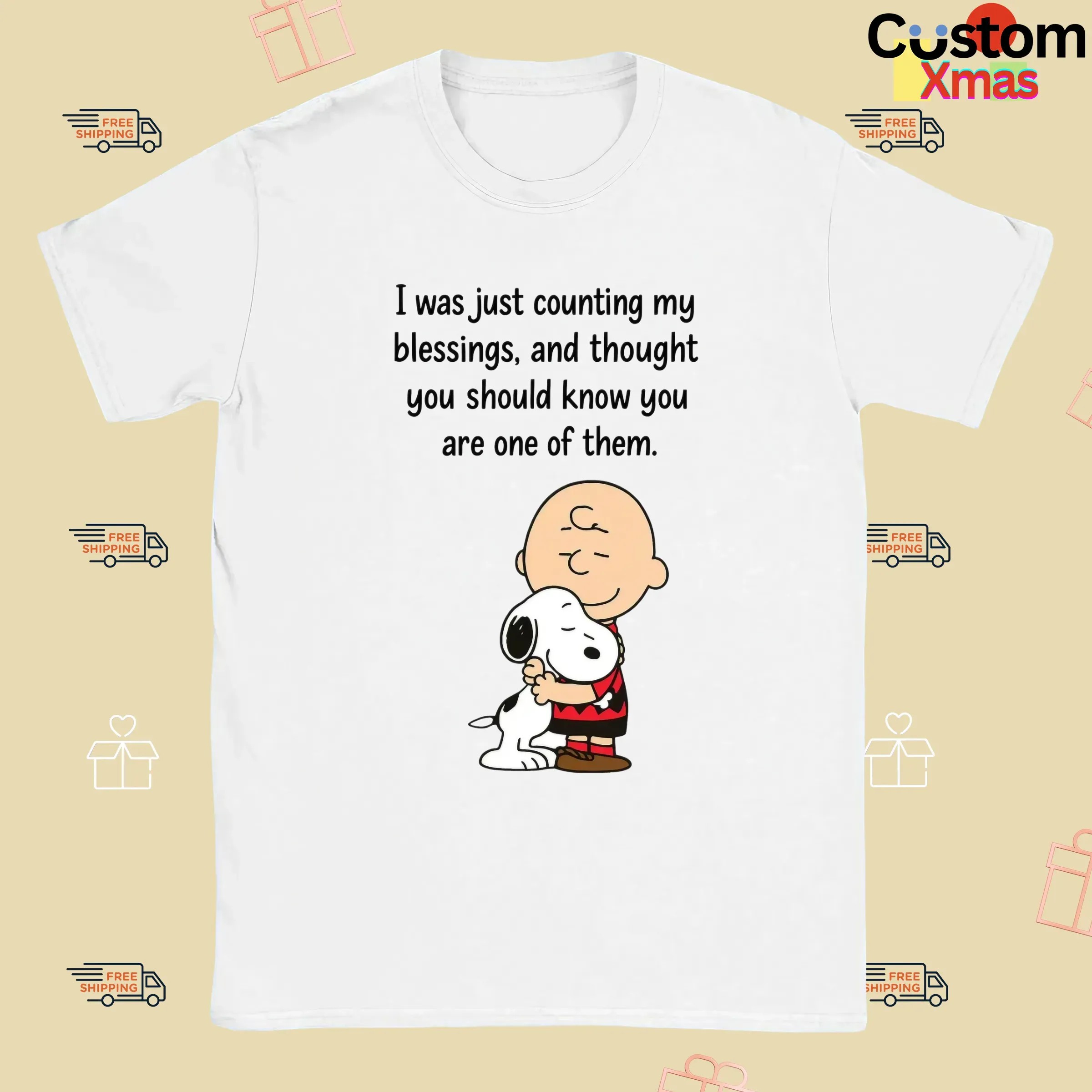 Charlie Brown And Snoopy I Was Just Counting My Blessings And Thought You Should Know You Are One Of Them T Shirt