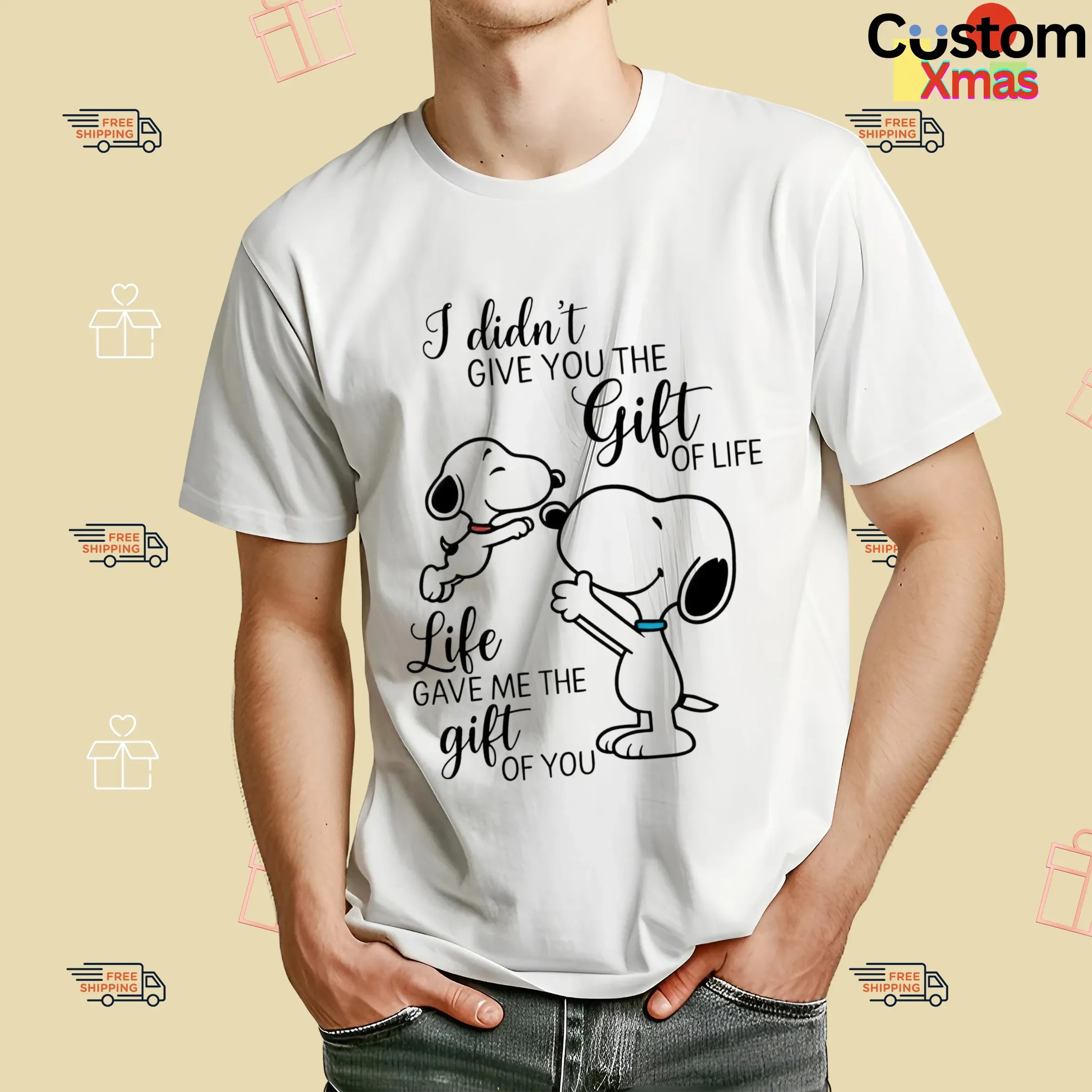 I Didn't Give You The Gift Of Life Snoopy Life Gave Me The Gift Of You T Shirt