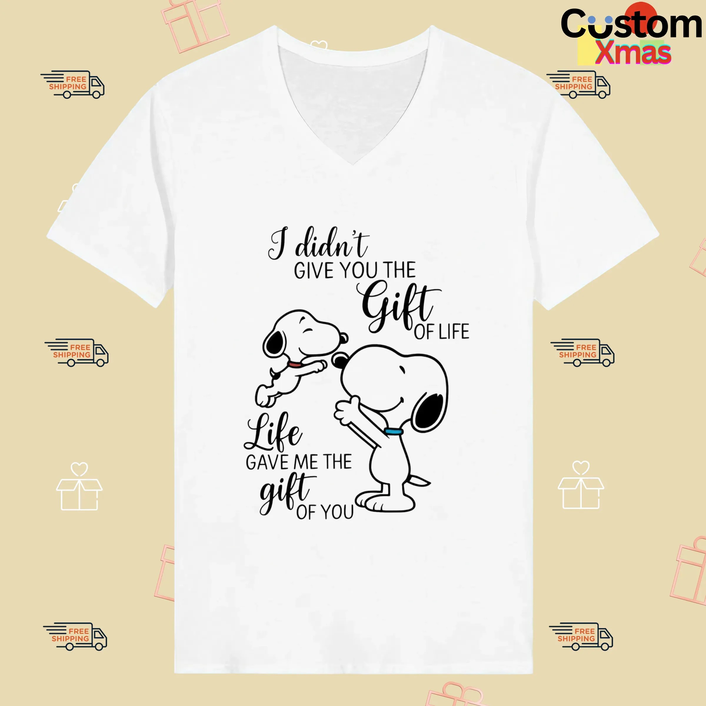 I Didn't Give You The Gift Of Life Snoopy Life Gave Me The Gift Of You T Shirt