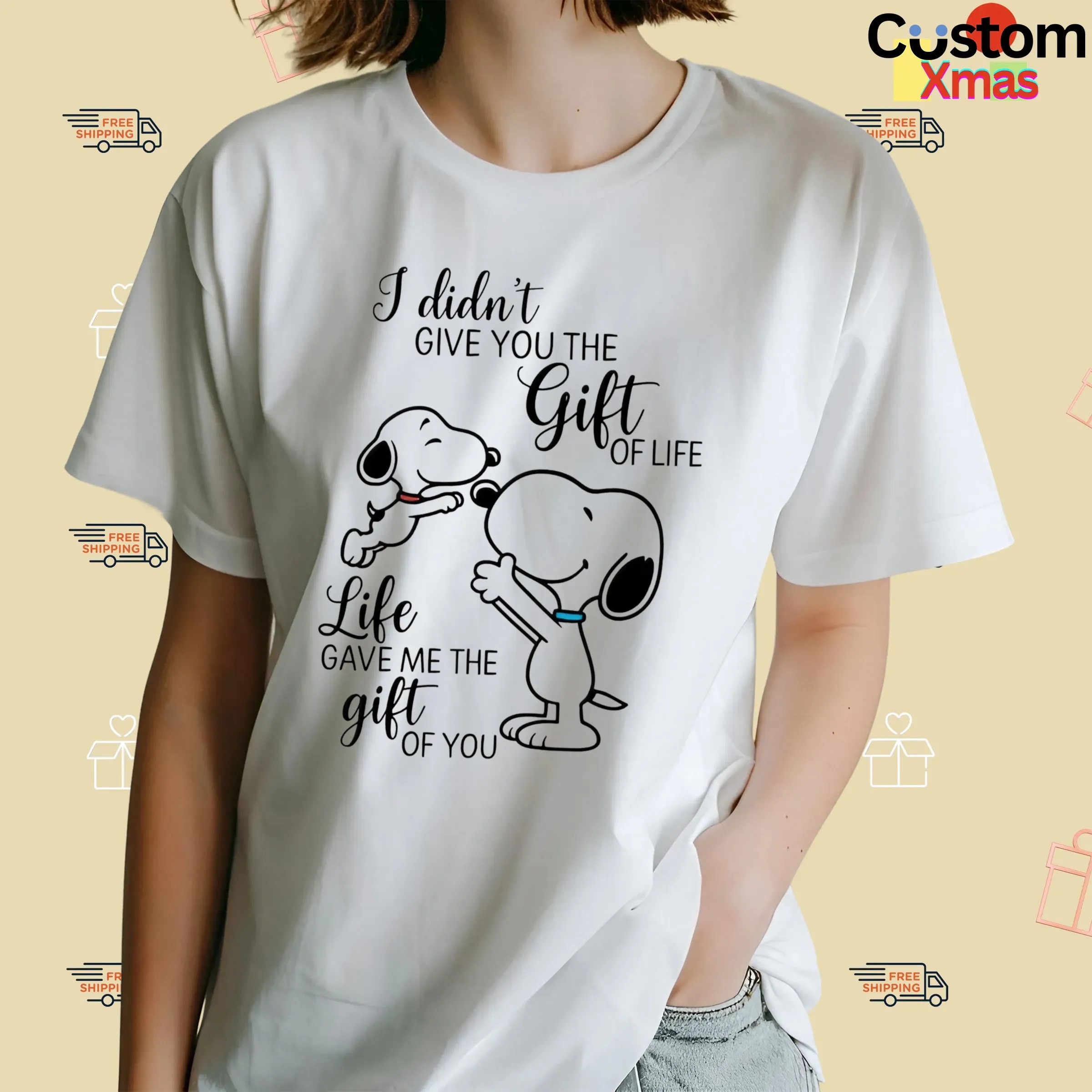 I Didn't Give You The Gift Of Life Snoopy Life Gave Me The Gift Of You T Shirt