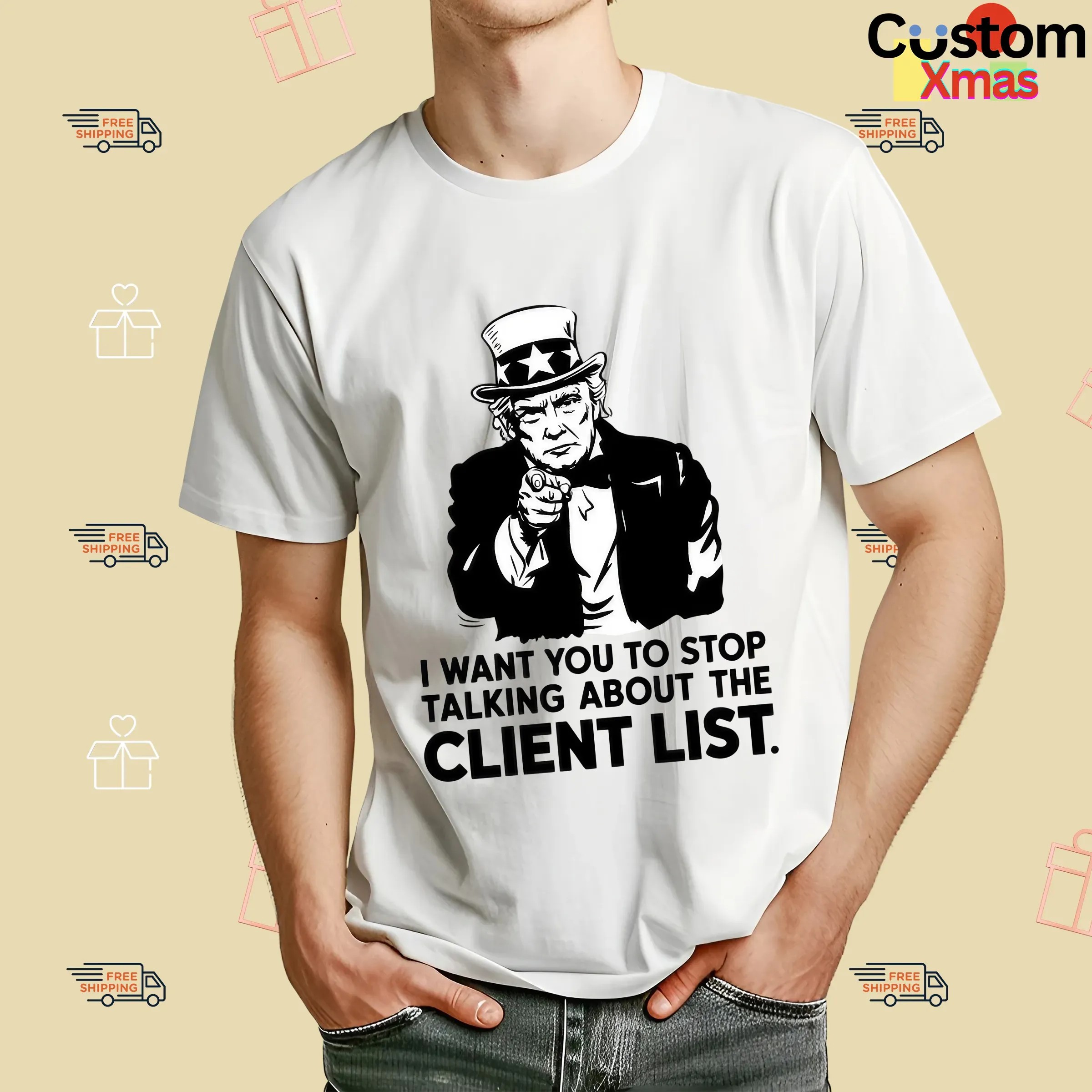 I Want You To Stop Talking About The Client List Jeffrey Epstein the Epstein Files Trump Uncle Sam Parody T Shirt