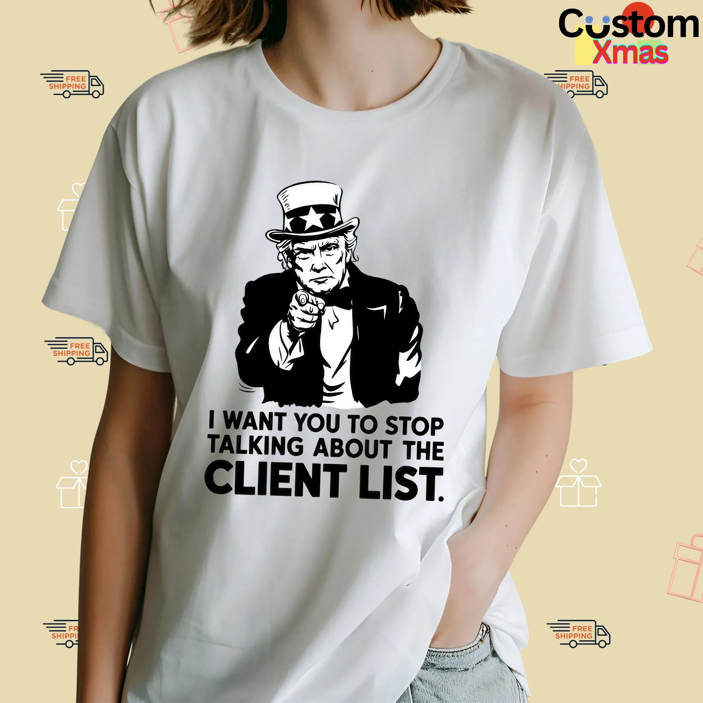 I Want You To Stop Talking About The Client List Jeffrey Epstein the Epstein Files Trump Uncle Sam Parody T Shirt