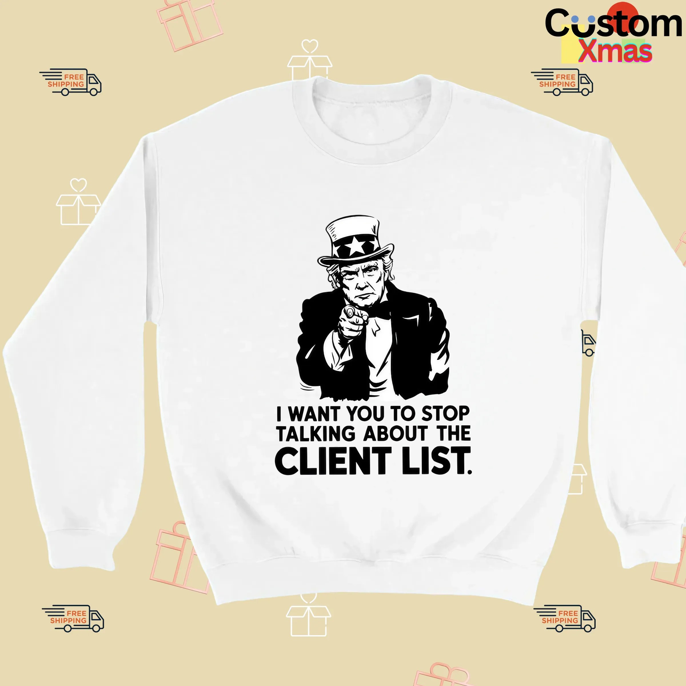 I Want You To Stop Talking About The Client List Jeffrey Epstein the Epstein Files Trump Uncle Sam Parody T Shirt