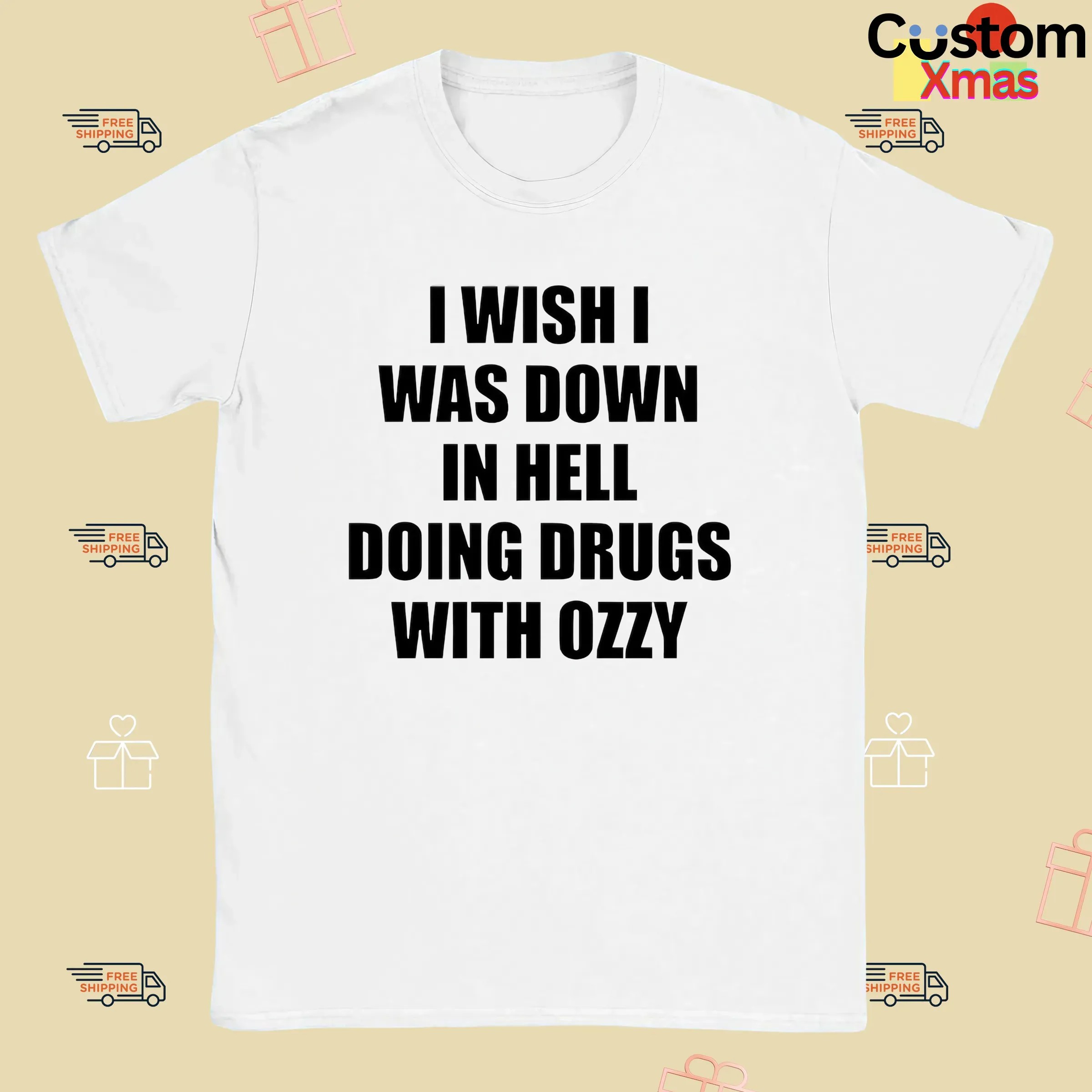 I Wish I Was Down In Hell Doing Drugs With Ozzy Rip Ozzy Osbourne T Shirt