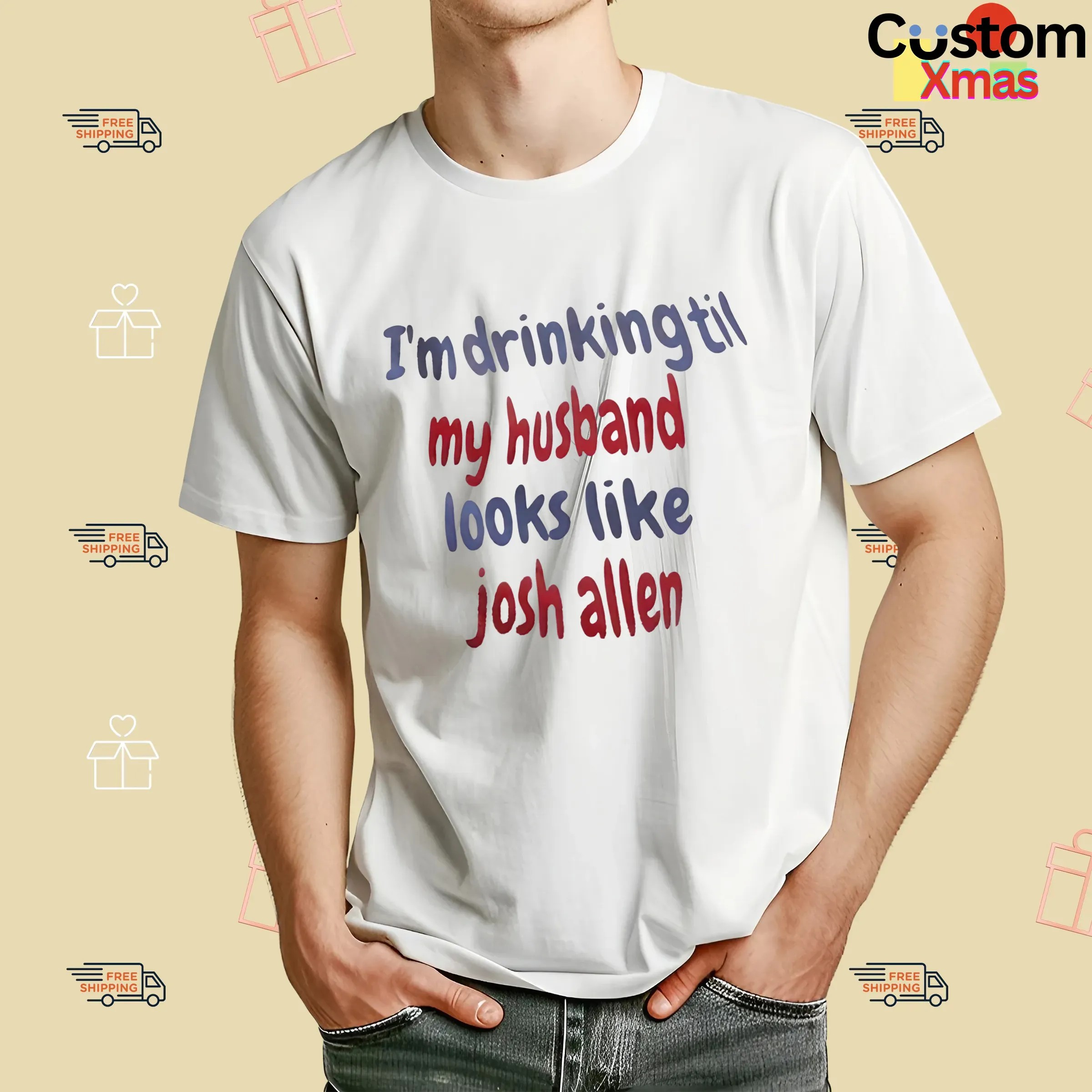 I'm Drinking Till My Husband Looks Like Josh Allen Buffalo Bills T Shirt