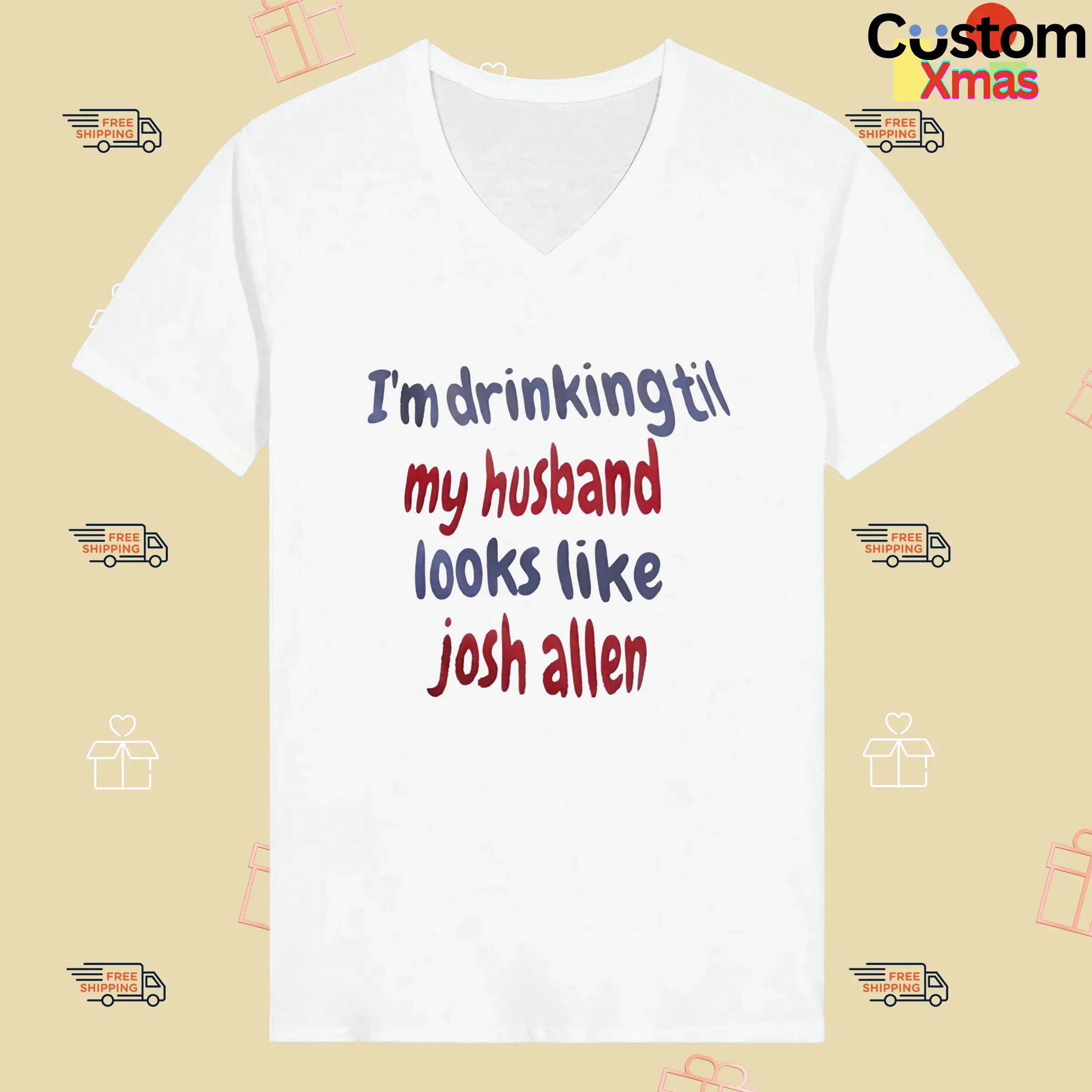 I'm Drinking Till My Husband Looks Like Josh Allen Buffalo Bills T Shirt