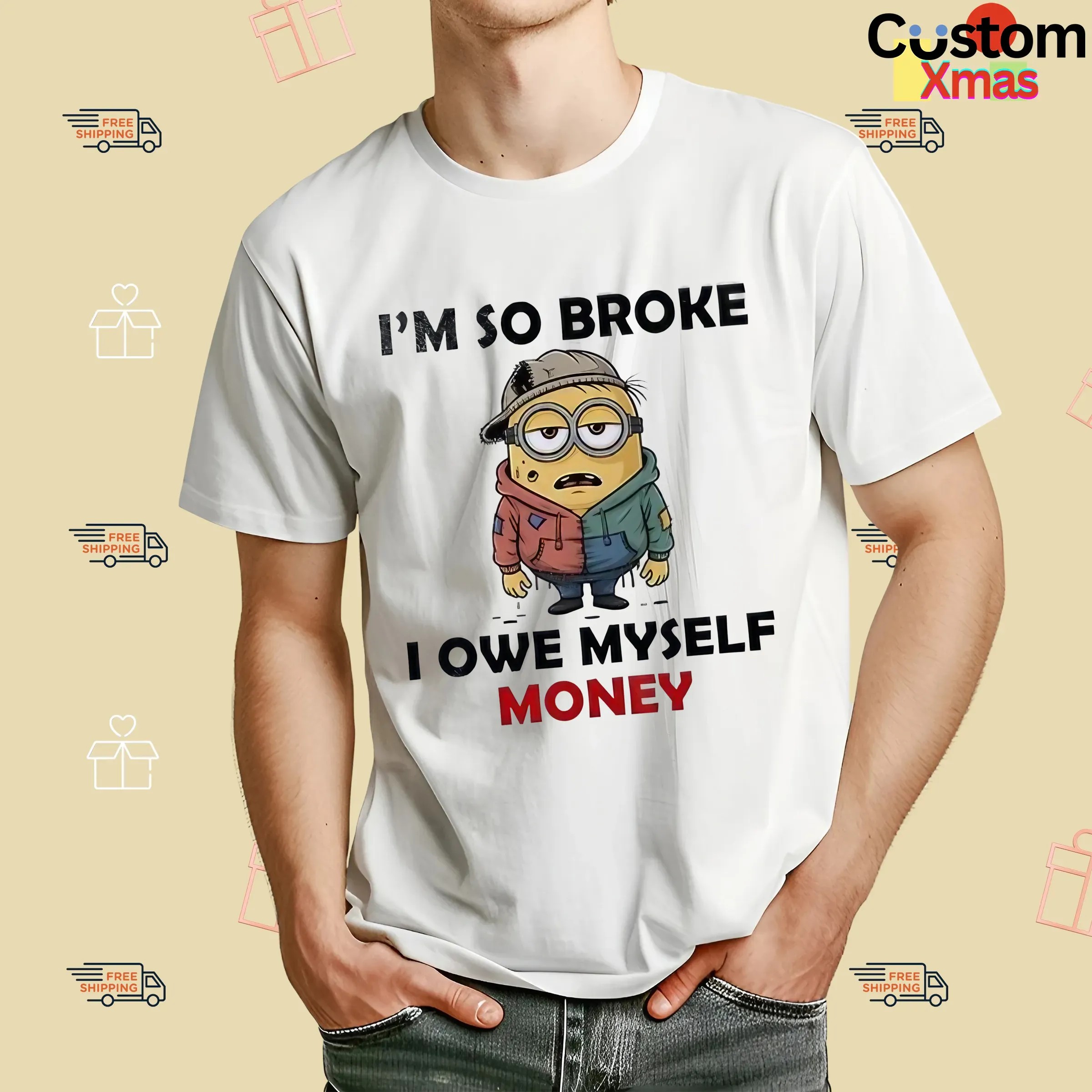 Minion I’m So Broke I Owe Myself Money Meme T Shirt