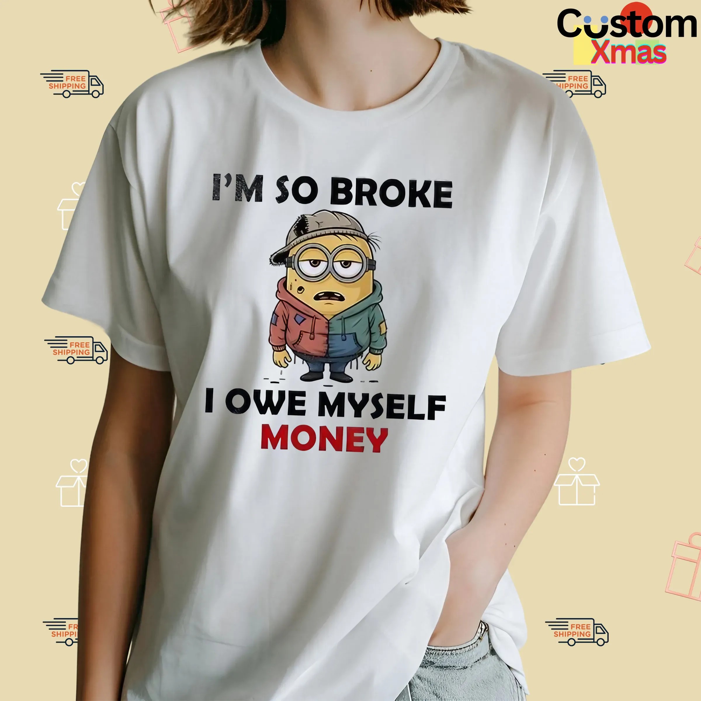 Minion I’m So Broke I Owe Myself Money Meme T Shirt