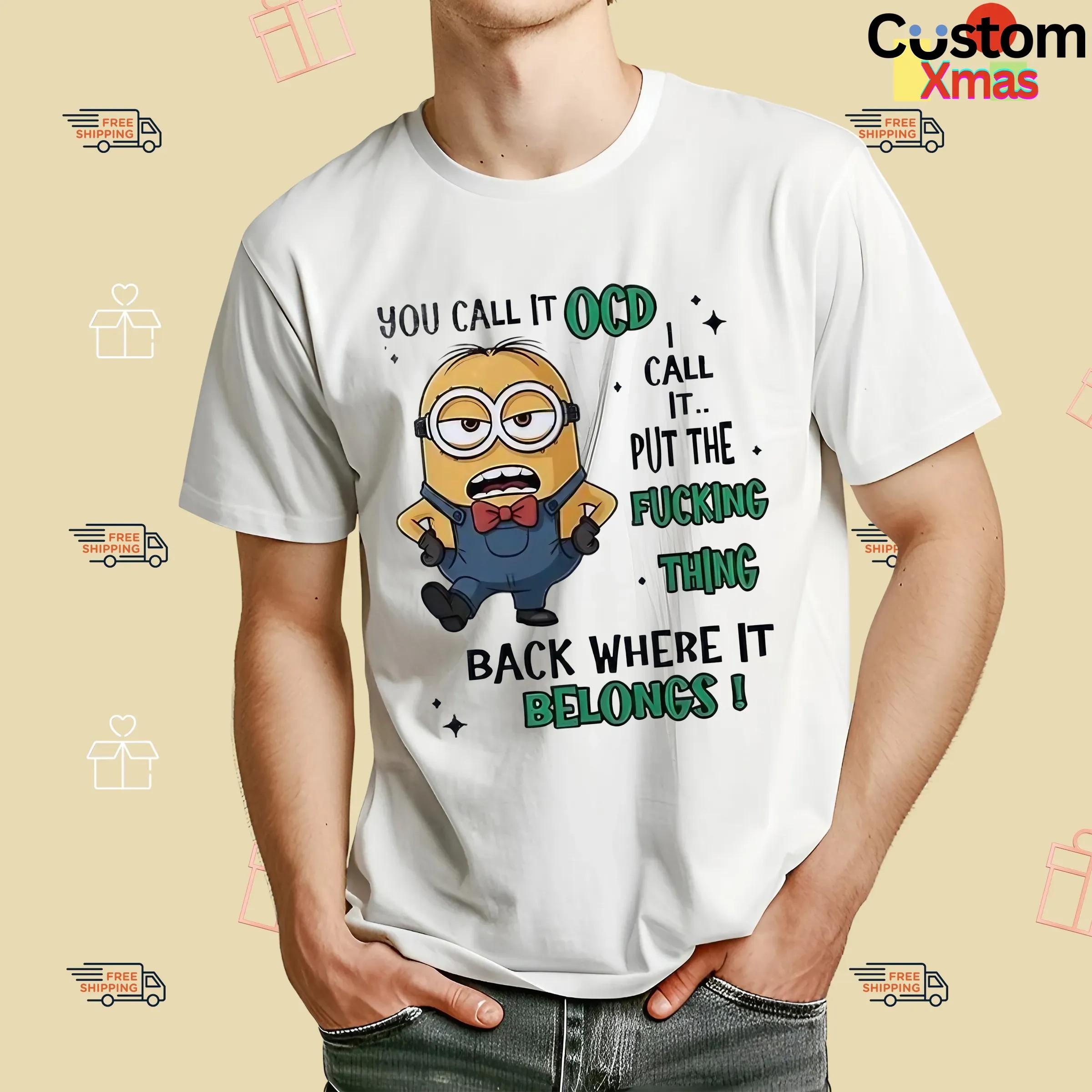Minion You Call It Ocd I Call It Put The Fucking Thing Back Where It Belongs Meme T Shirt