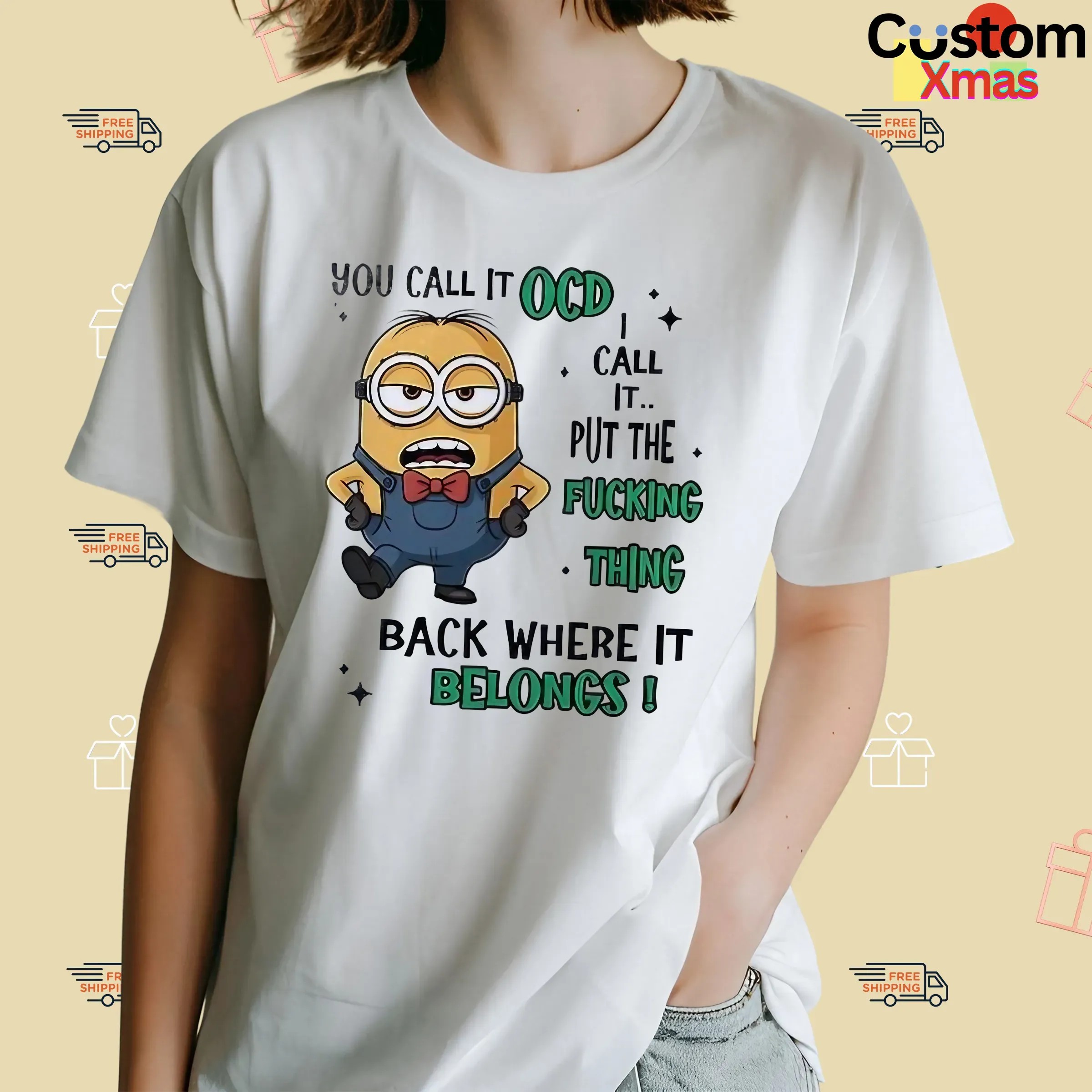 Minion You Call It Ocd I Call It Put The Fucking Thing Back Where It Belongs Meme T Shirt