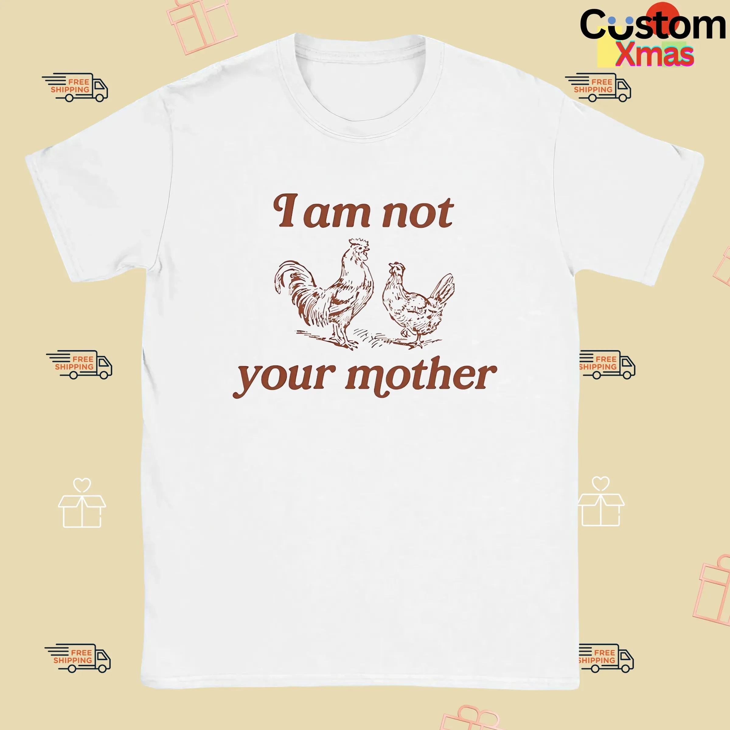 Rooster And Hen I Am Not Your Mother T Shirt