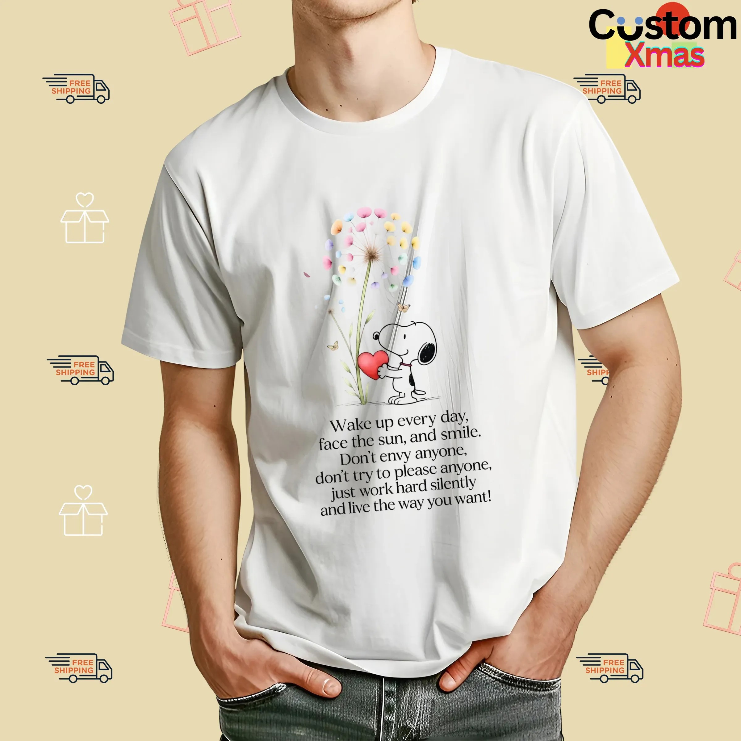 Snoopy Wake Up Everyday Face The Sun And Smile Don't Envy Anyone Just Work Hard Silently And Love The Way You Want T Shirt