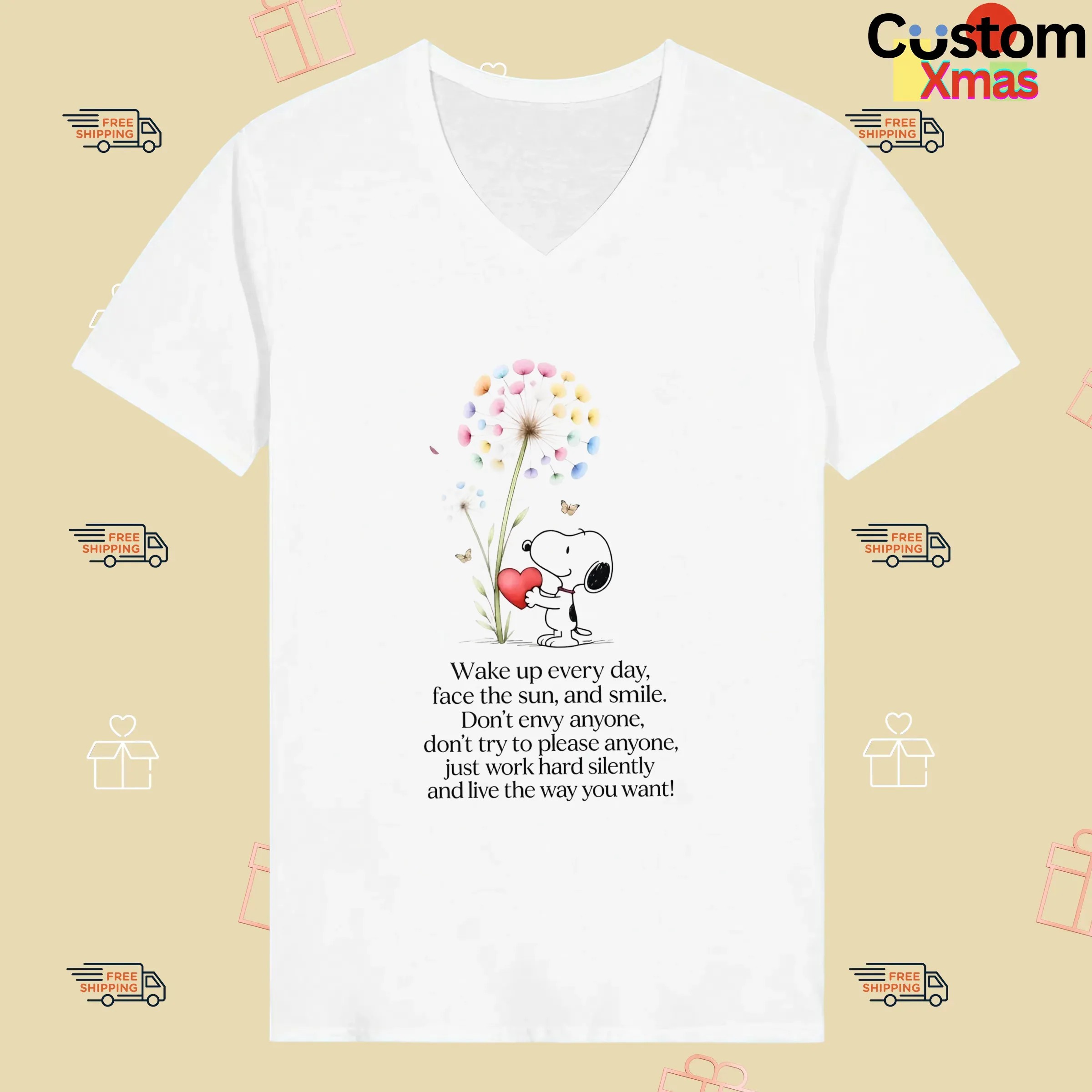Snoopy Wake Up Everyday Face The Sun And Smile Don't Envy Anyone Just Work Hard Silently And Love The Way You Want T Shirt