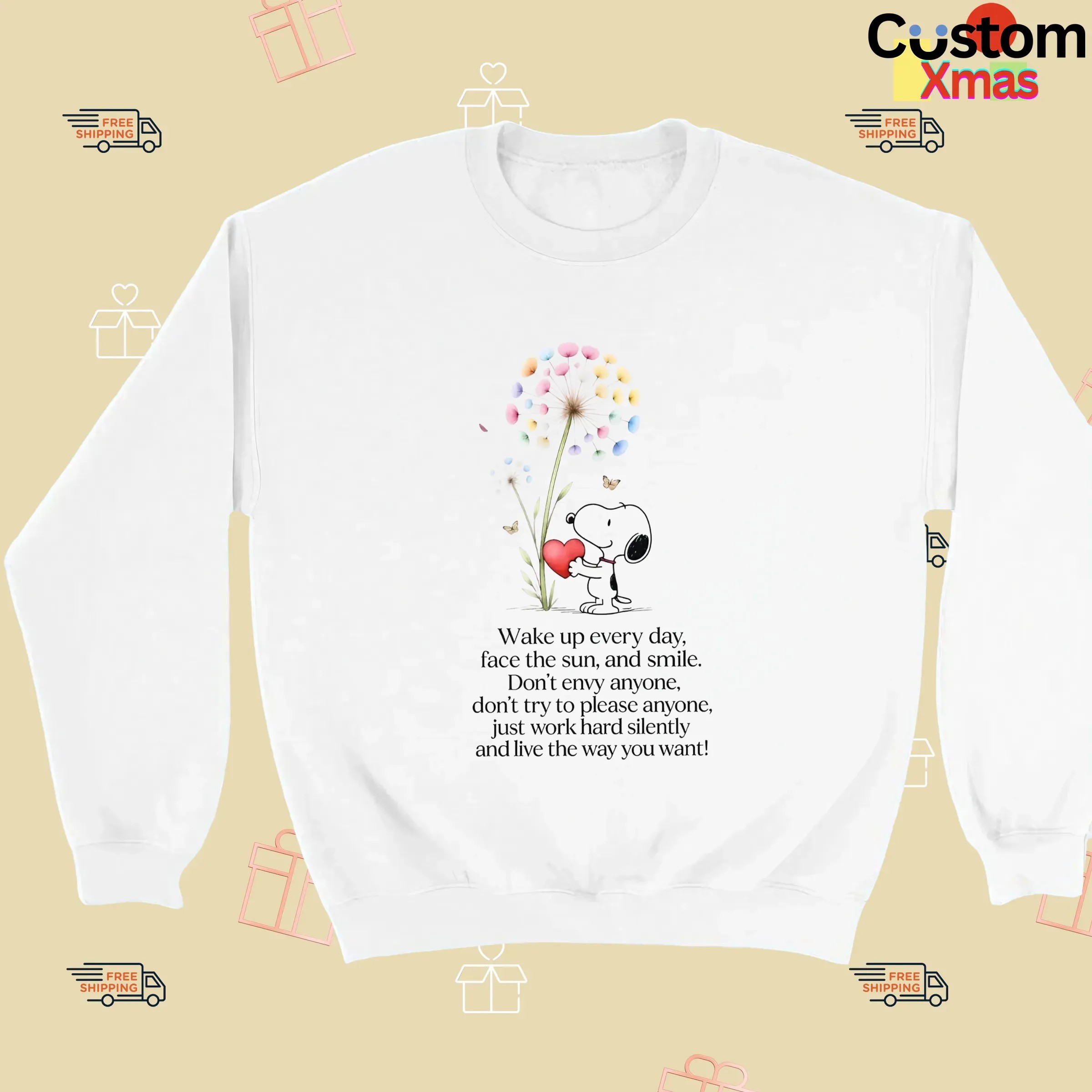 Snoopy Wake Up Everyday Face The Sun And Smile Don't Envy Anyone Just Work Hard Silently And Love The Way You Want T Shirt