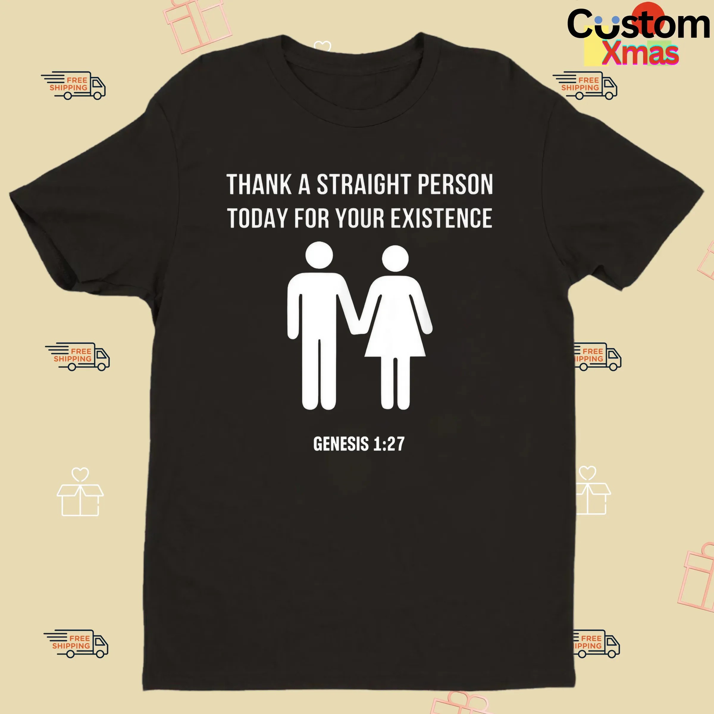 Thank A Straight Person Today For Your Existence Genesis 1 27 Bible T Shirt