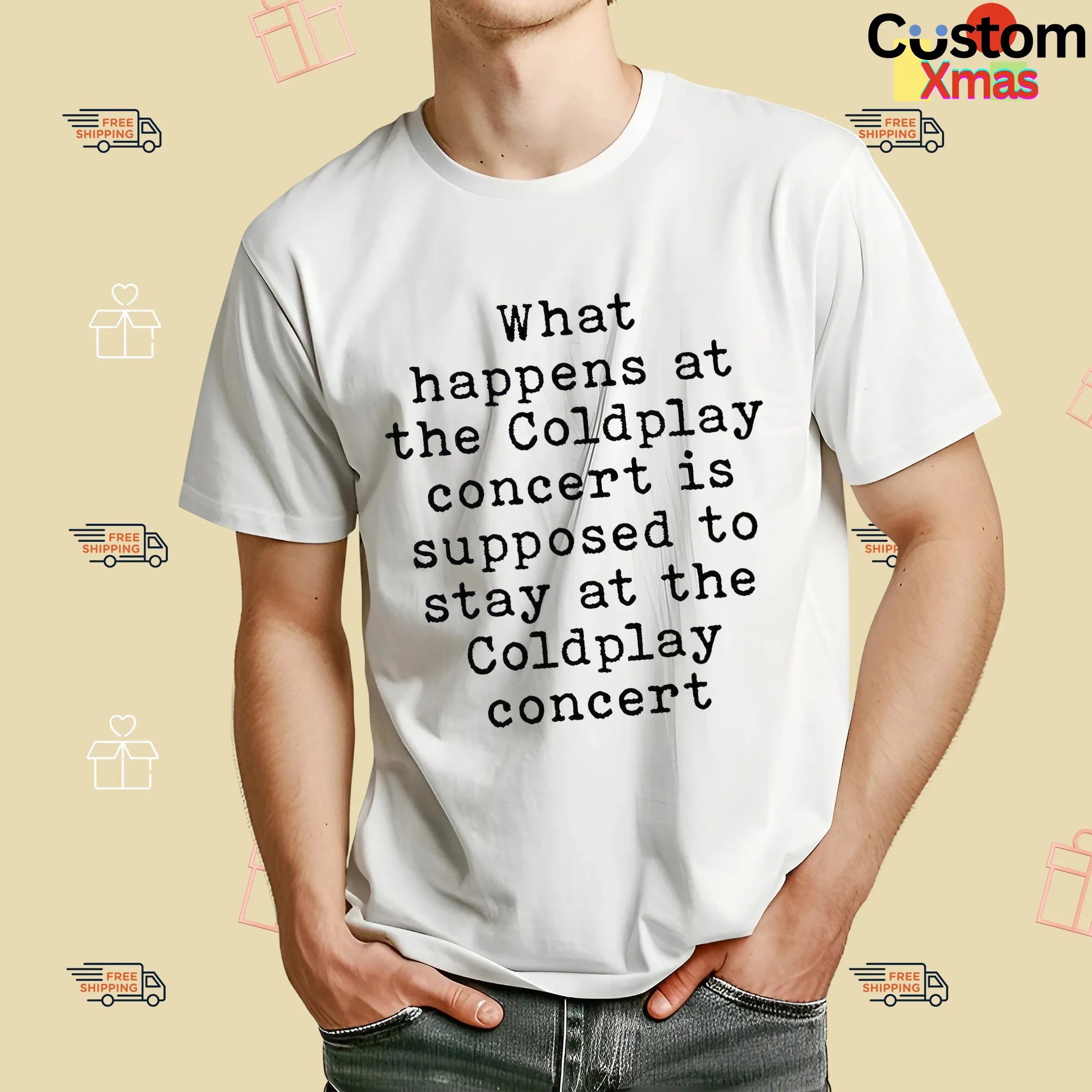 What Happens At The Coldplay Concert Is Supposed To Stay At The Coldplay Concert T Shirt