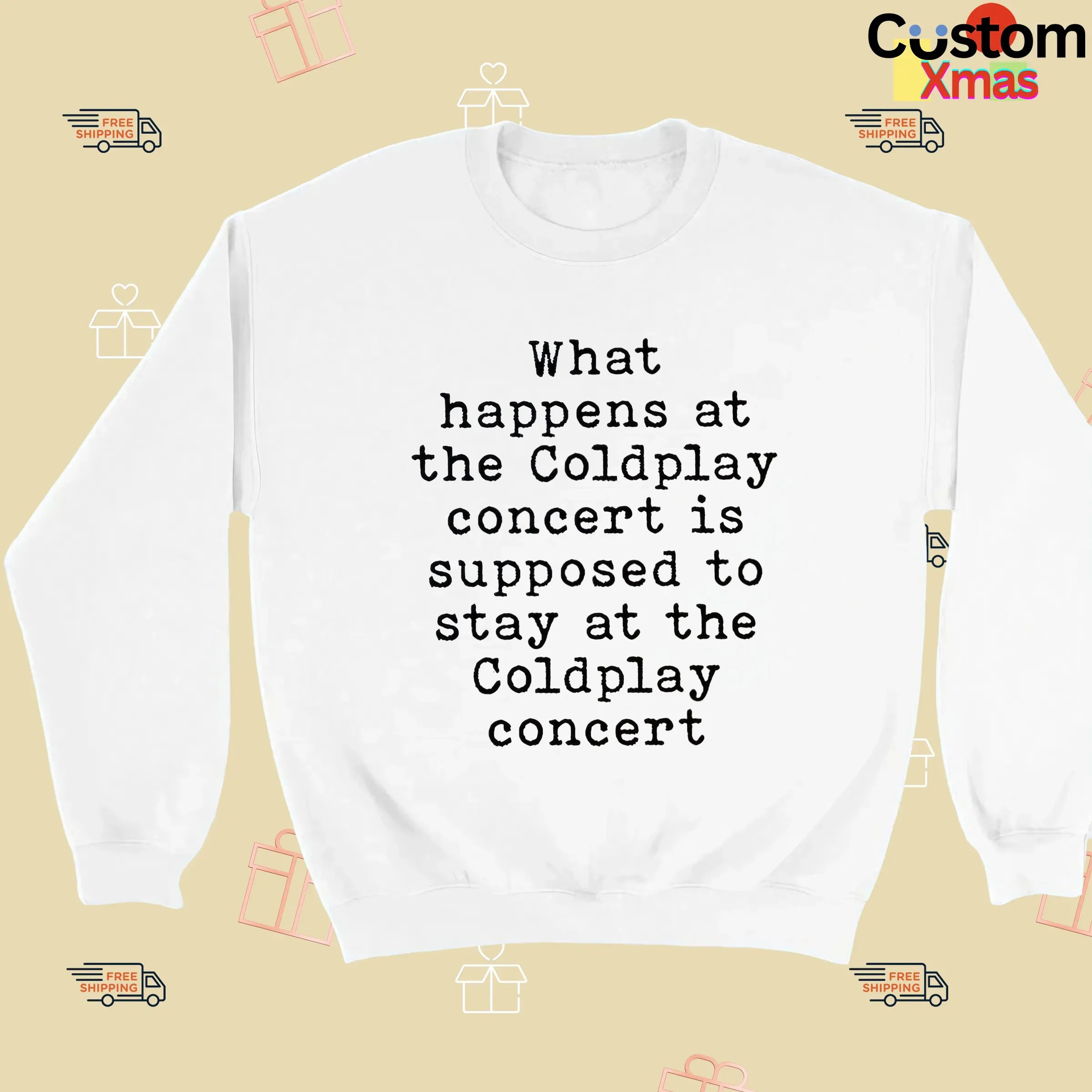 What Happens At The Coldplay Concert Is Supposed To Stay At The Coldplay Concert T Shirt
