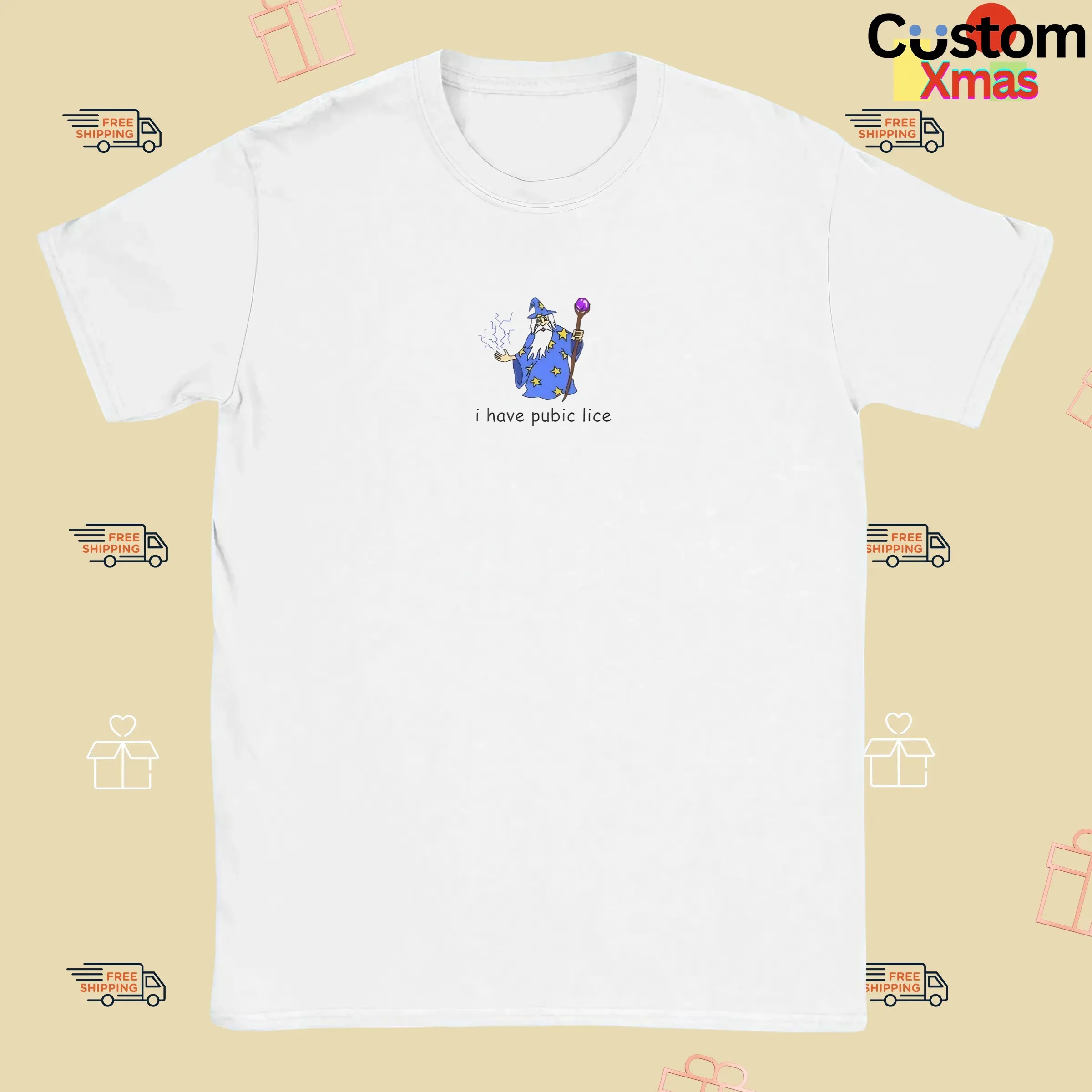 Wizard I Have Pubic Lice T Shirt