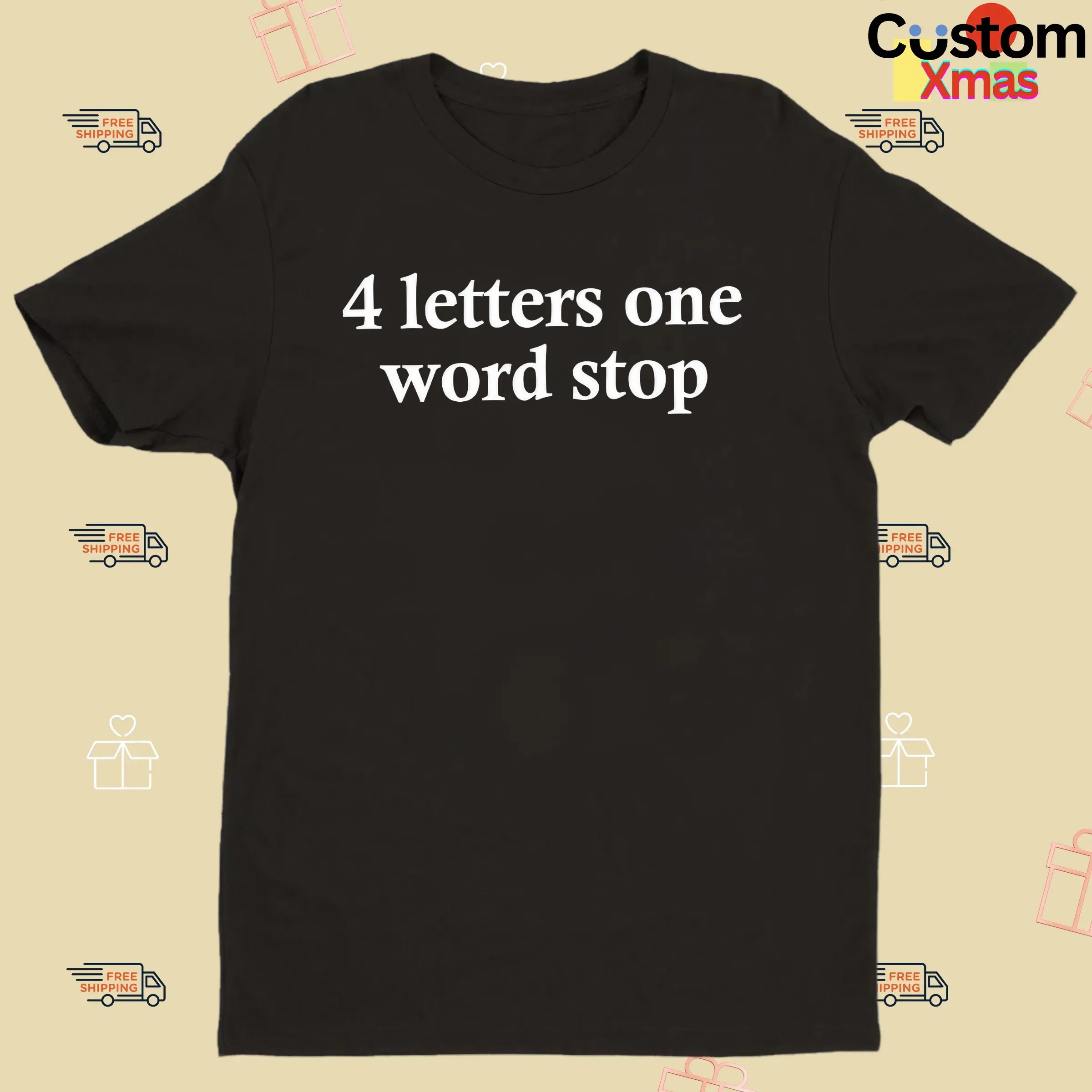 4 Letters One Word Stop T Shirt