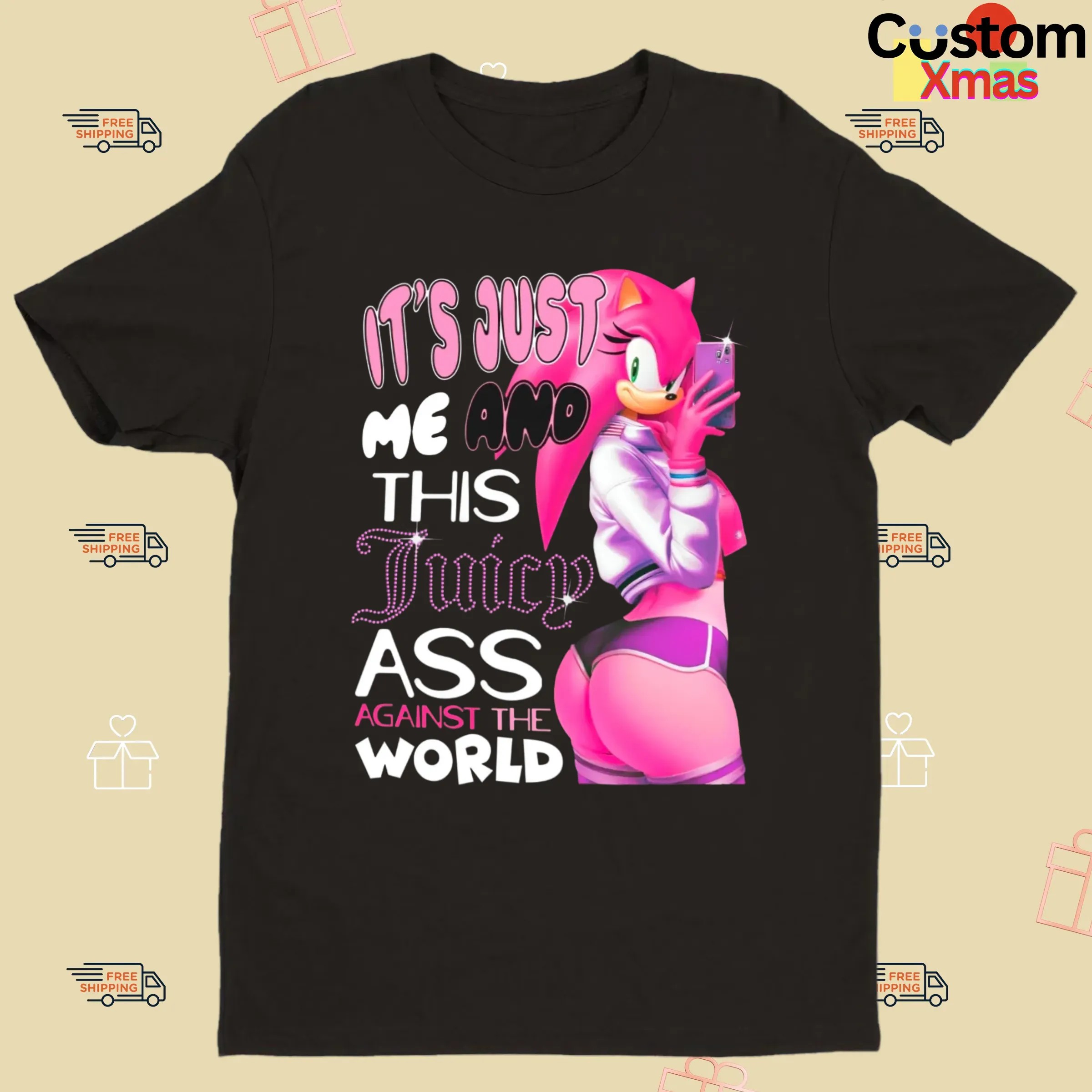 Amy Rose It's Just Me And This Juicy Ass Against The World Sonic The Hedgehog T Shirt