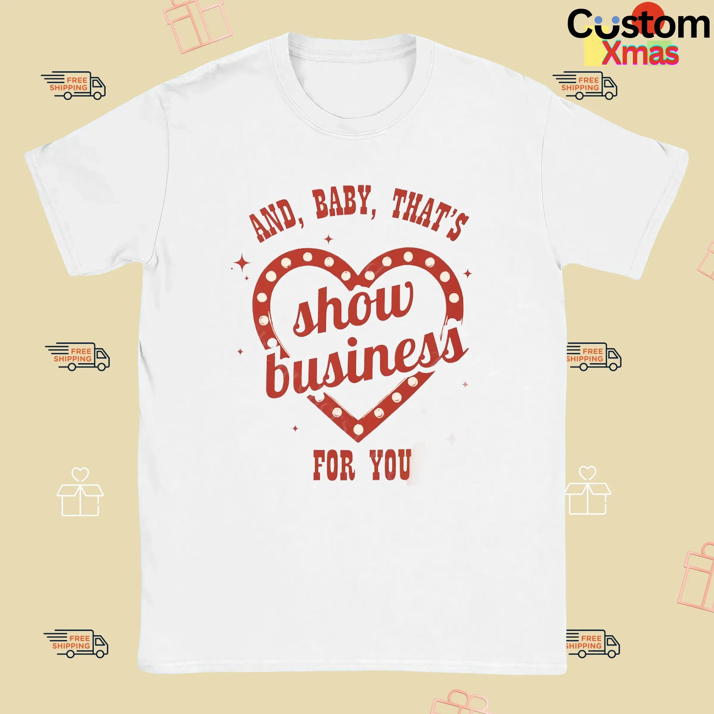 And Baby That's Show Business For You Showgirl T Shirt