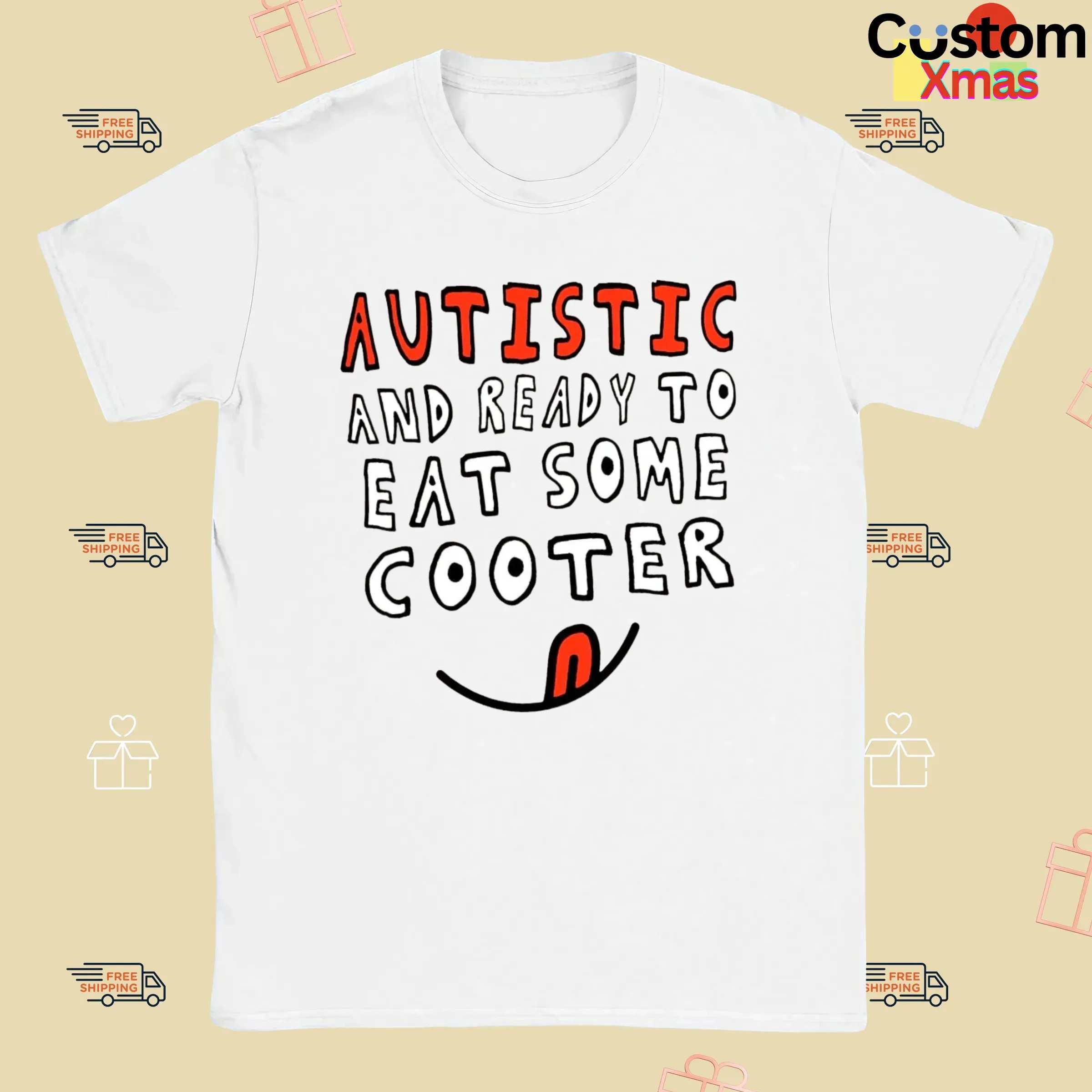 Autistic And Ready To Eat Some Cooter T Shirt