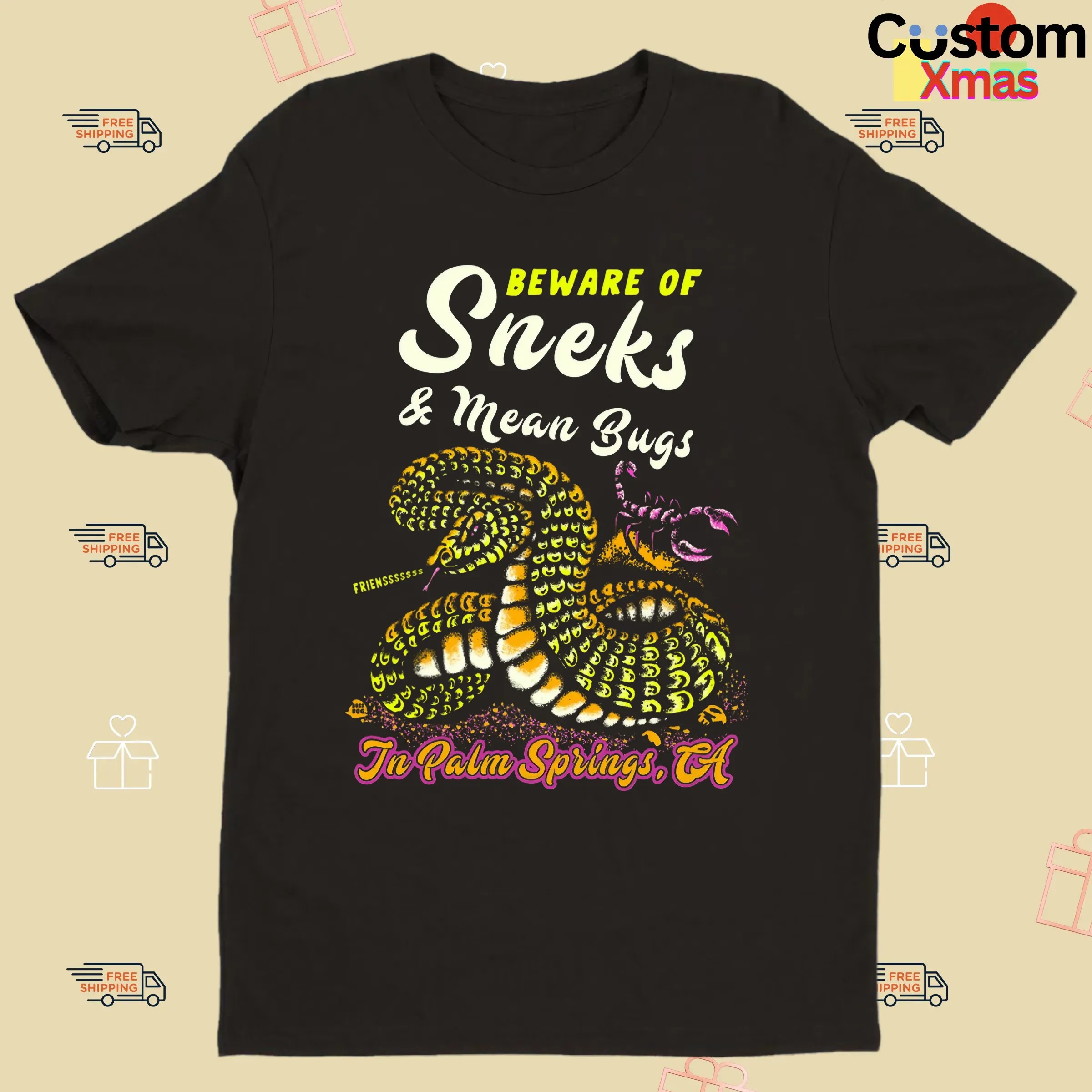 Beware Of Sneks And Mean Bugs In Palm Springs CA T Shirt