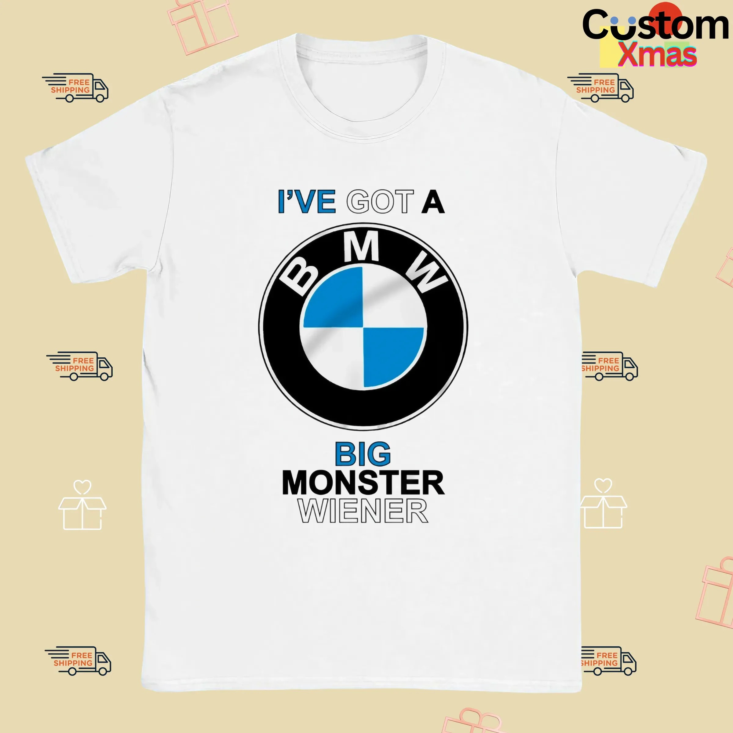 Bmw I've Got A Big Monster Wiener T Shirt