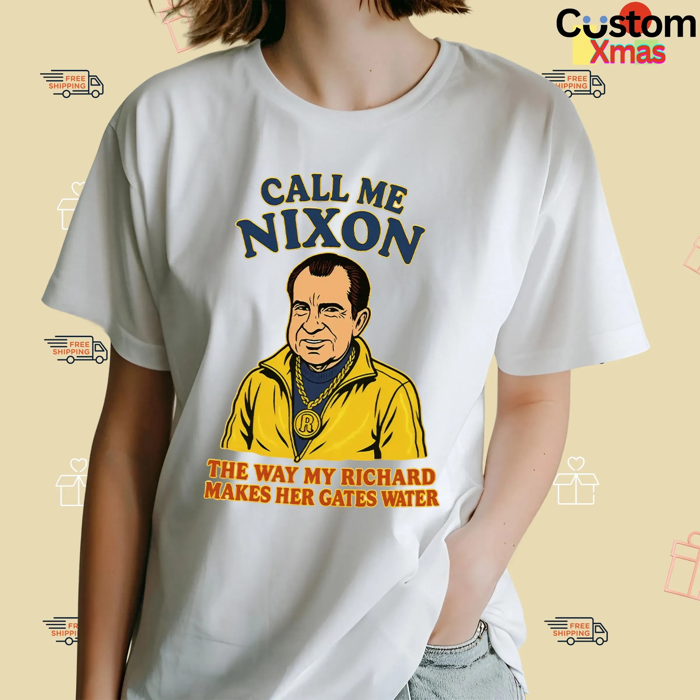 Call Me Nixon The Way My Richard Makes Her Gates Water T Shirt