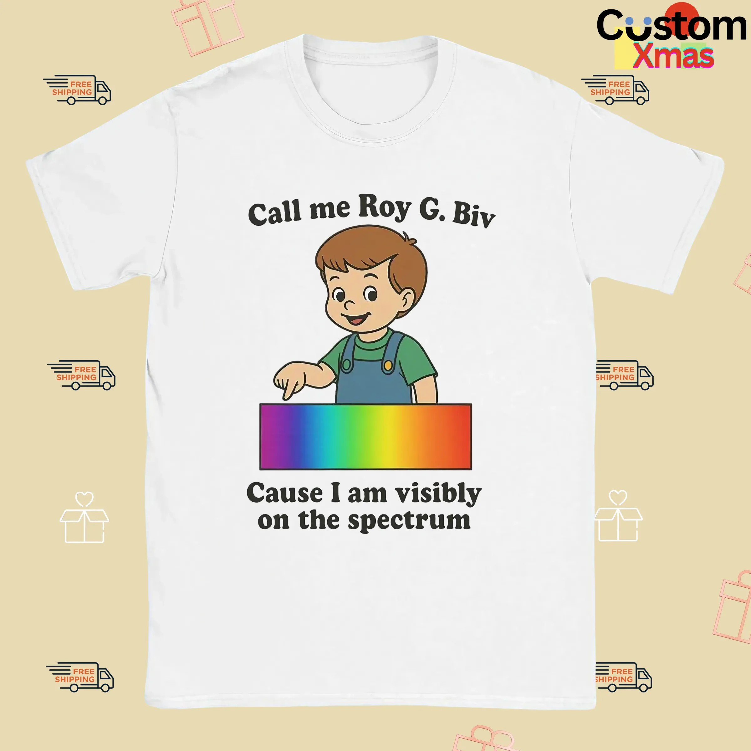 Call My Roy G. Biv Cause I Am Visibly On The Spectrum Graphic T Shirt
