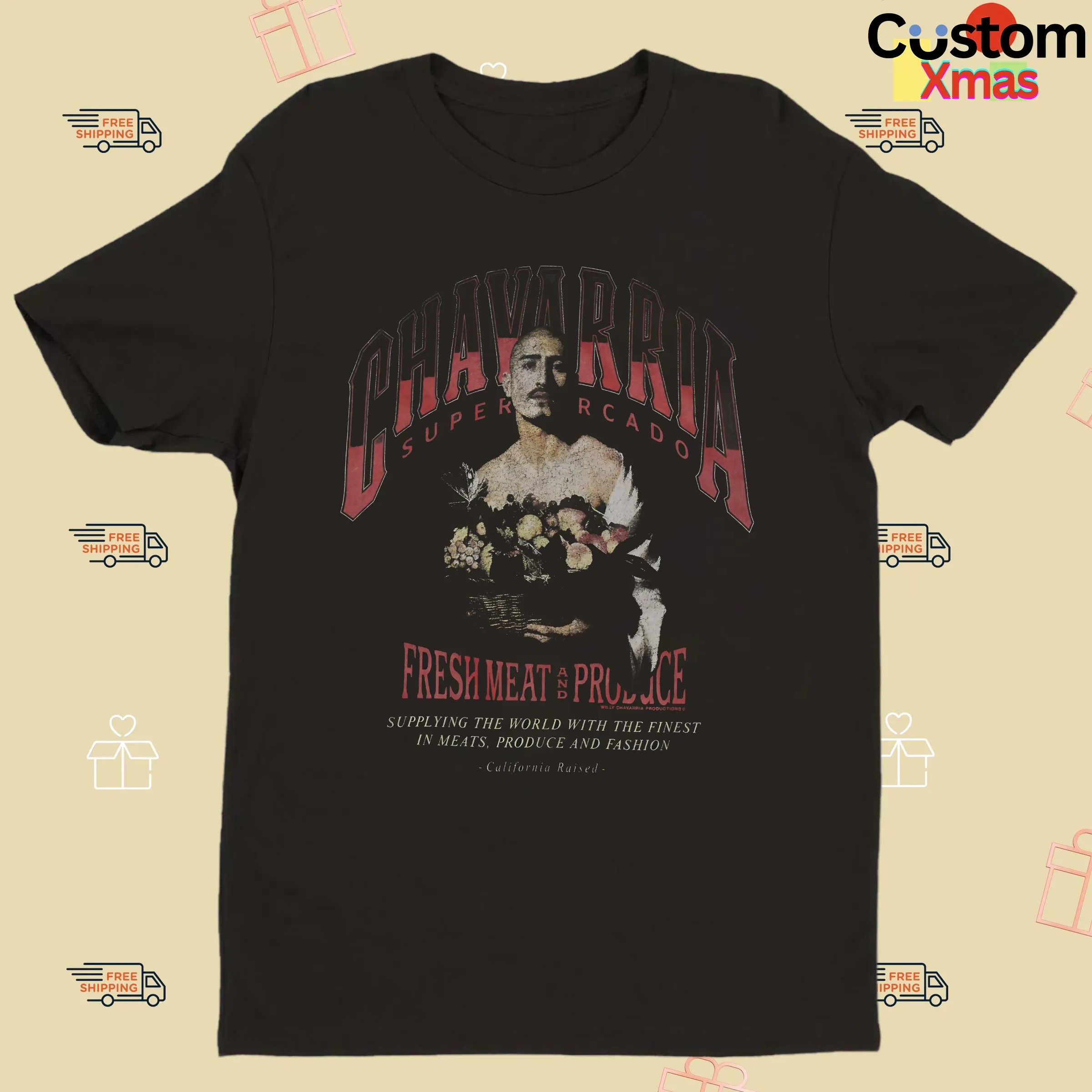 Chavarria Supermercado Fresh Meat And Produce Supplying The World With The Finest In Meats Produce And Fashion California Raised T Shirt