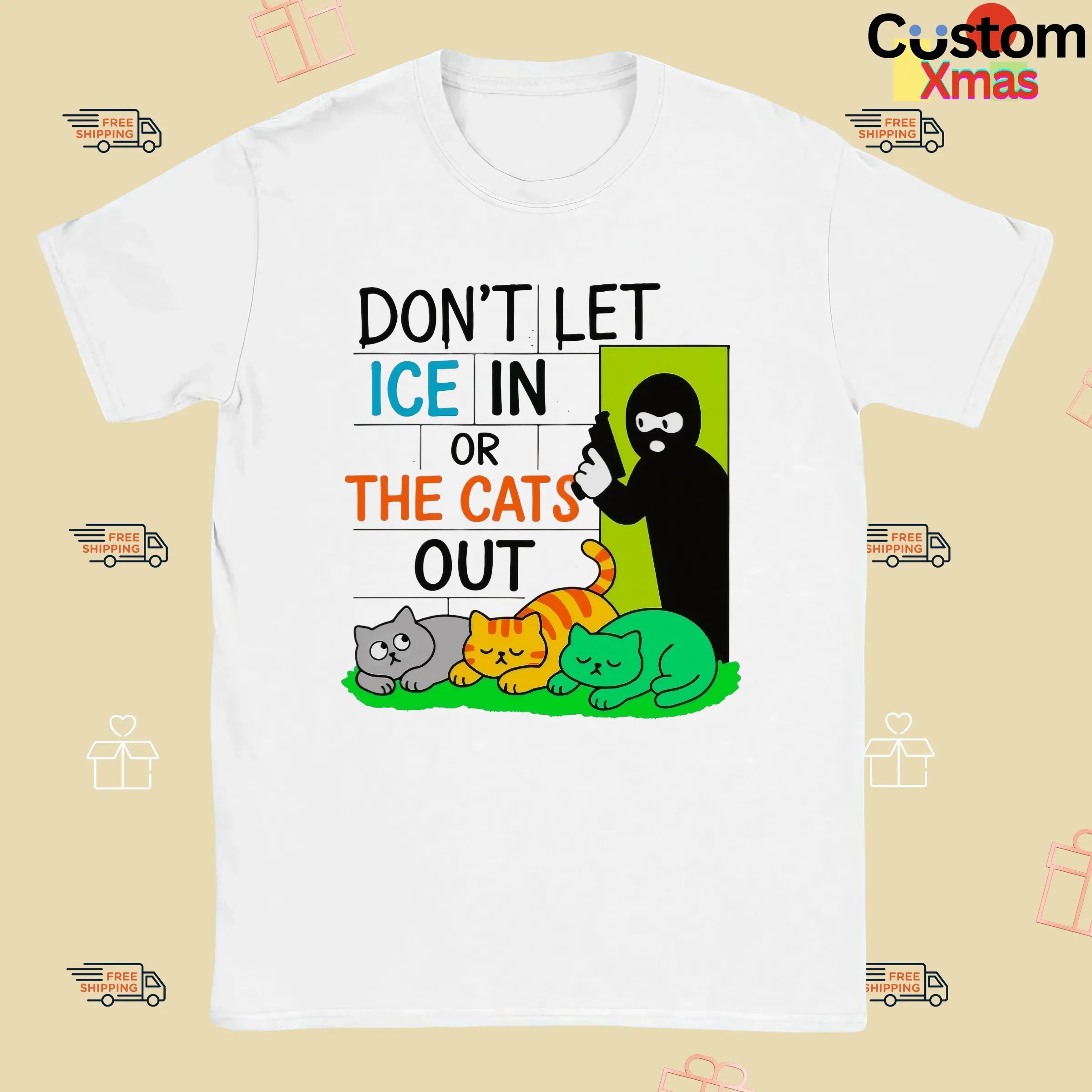 Don't Let ICE In Or The Cats Out T Shirt