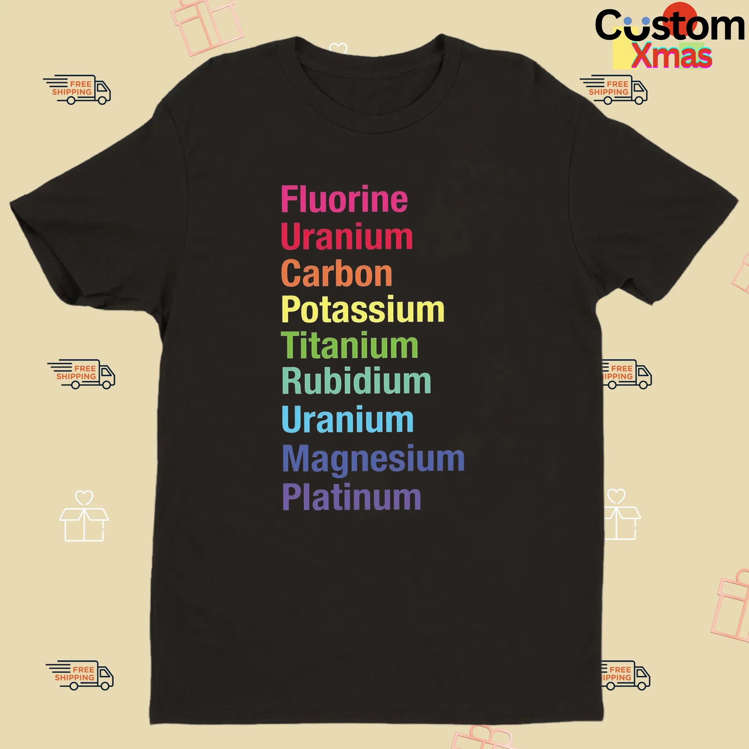 Fluorine Uranium Carbon Potassium Titanium Rubidium Uranium Magnesium Platinum T Shirt