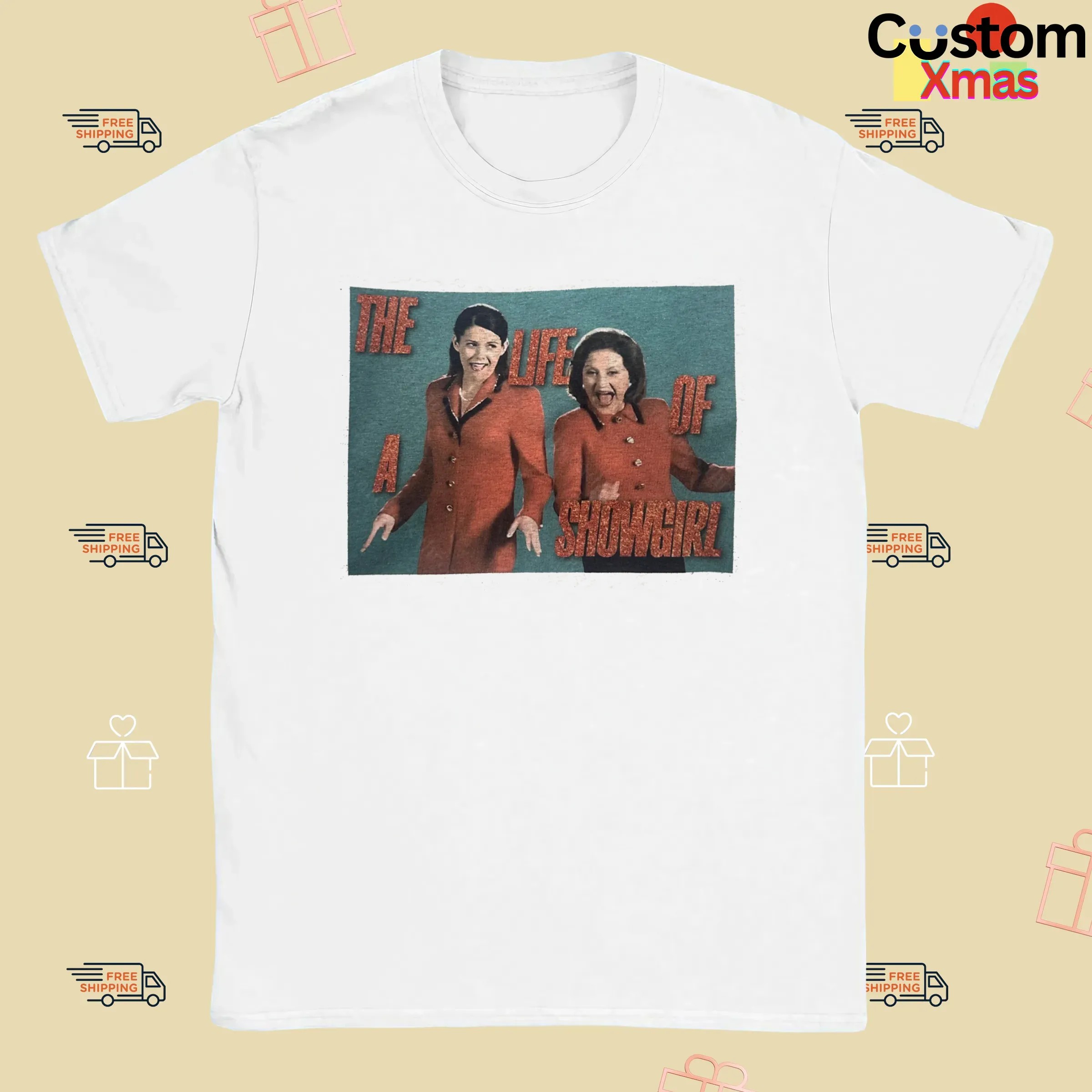 Gilmore Girls The Life of a Showgirl Funny T Shirt