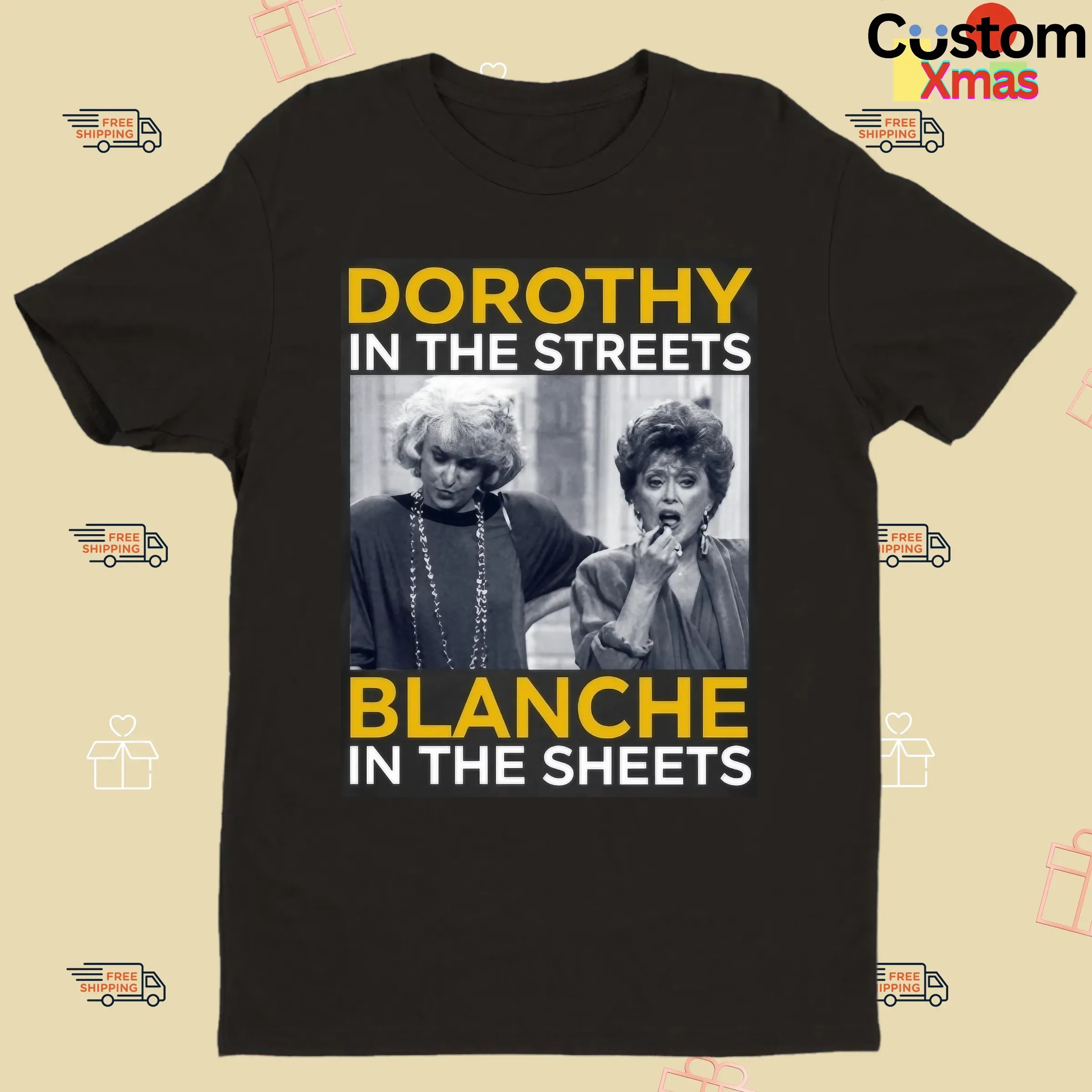 Golden Girls Movie Dorothy In The Streets Blanche In The Sheets T Shirt