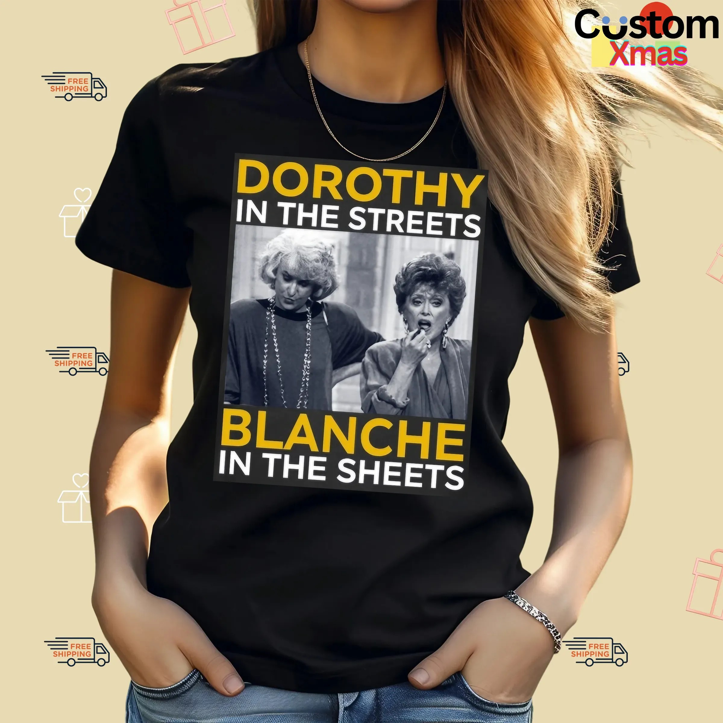 Golden Girls Movie Dorothy In The Streets Blanche In The Sheets T Shirt