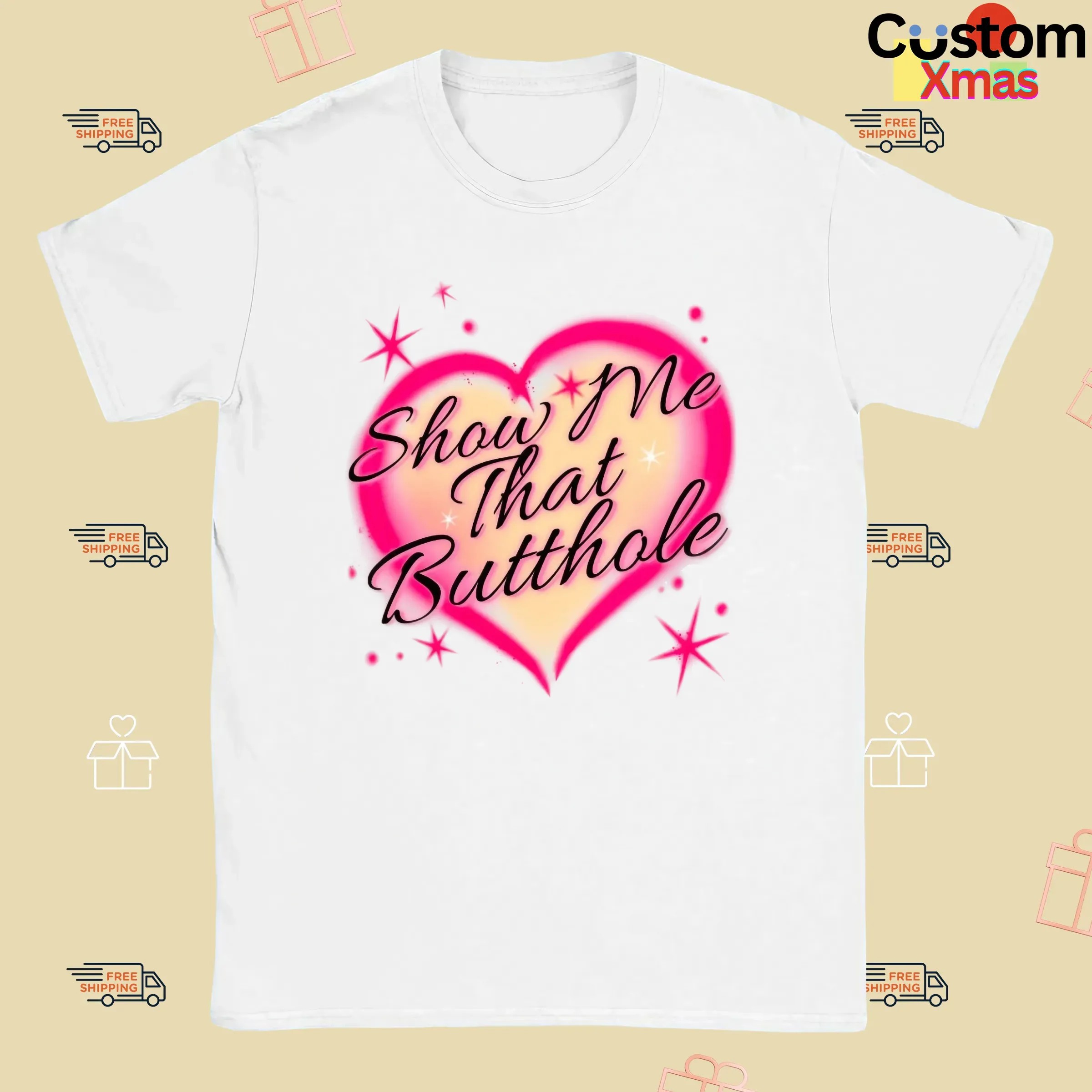 Heart Show Me That That Butthole T Shirt