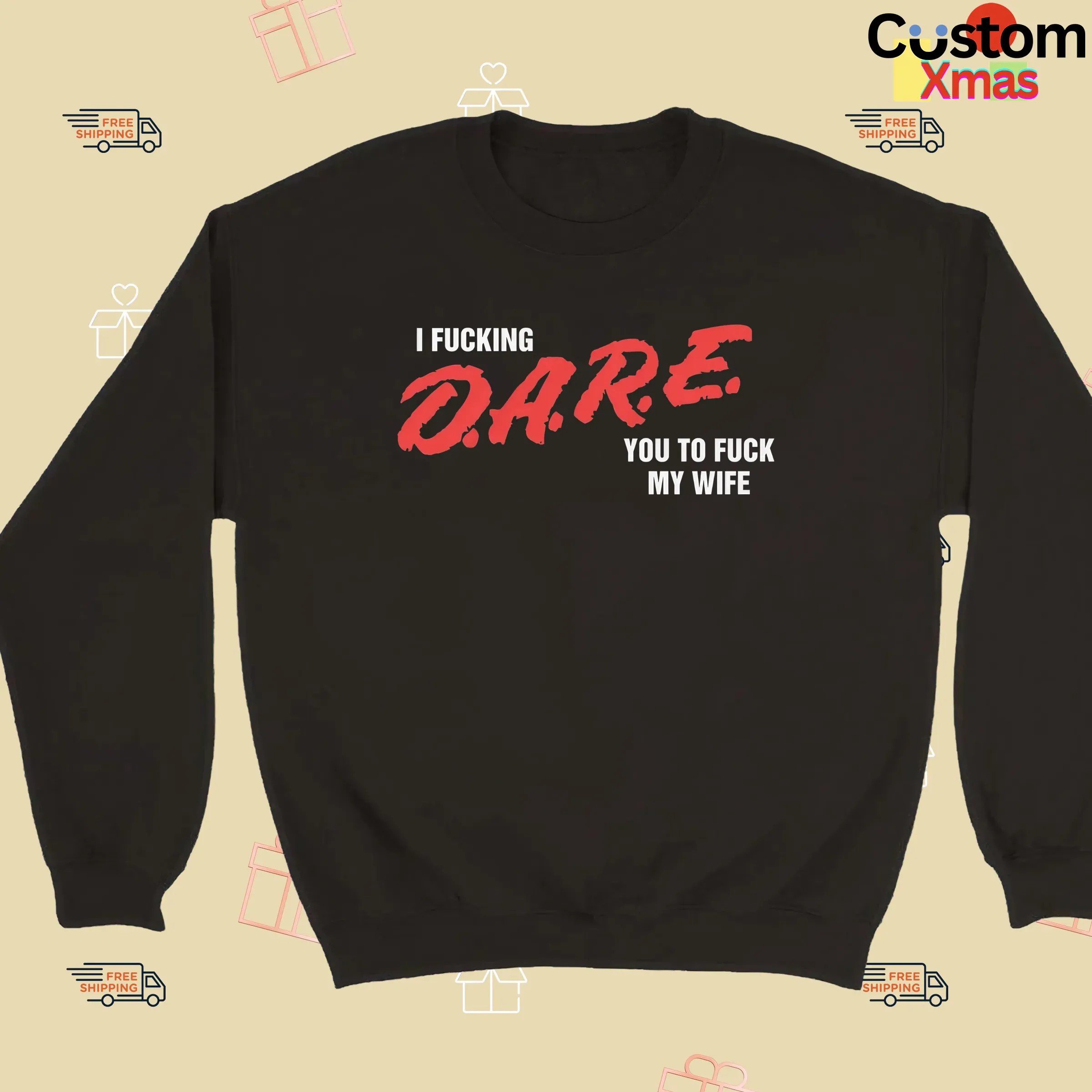 I Fucking D A R E You To Fuck My Wife T Shirt