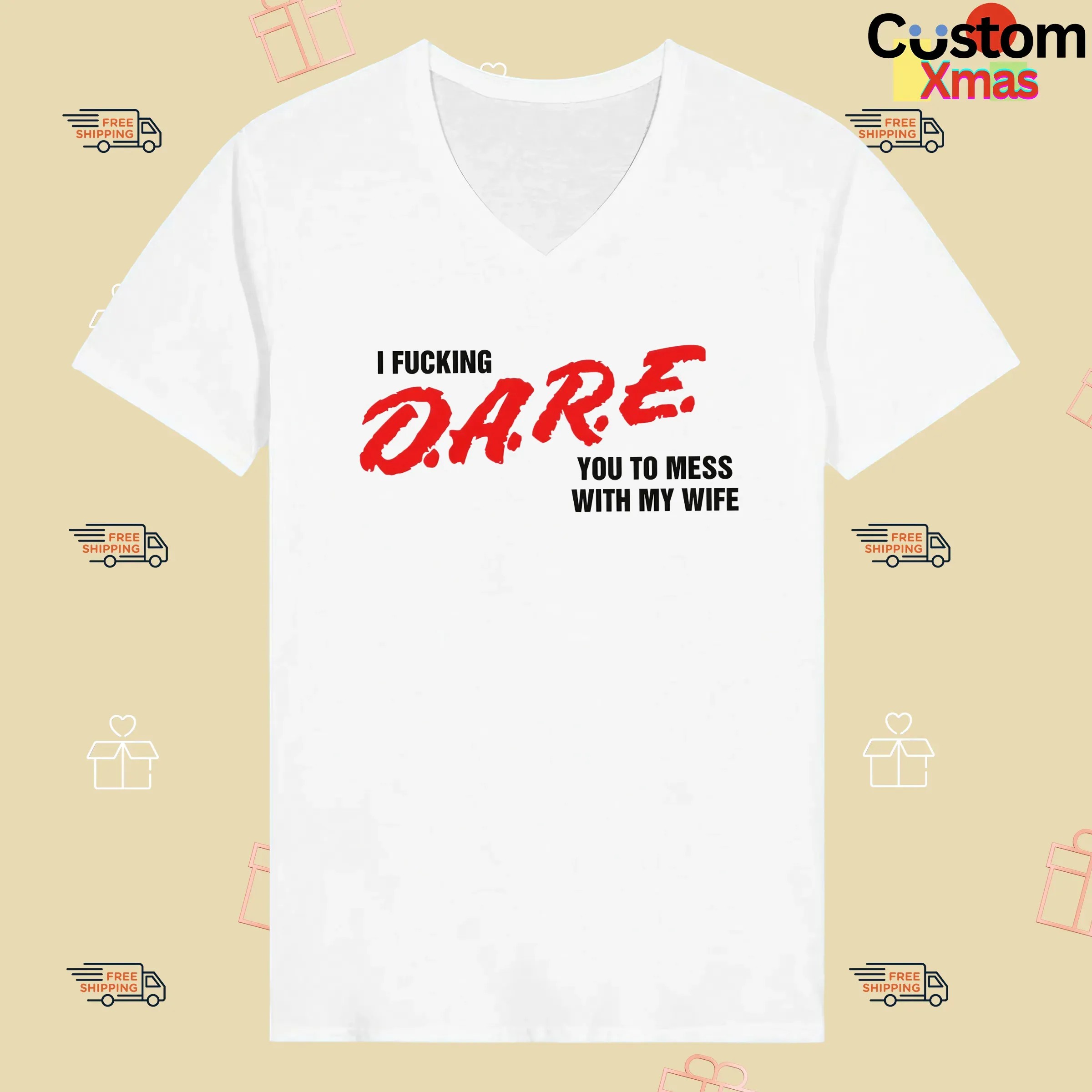 I Fucking D A R E You To Mess With My Wife T Shirt