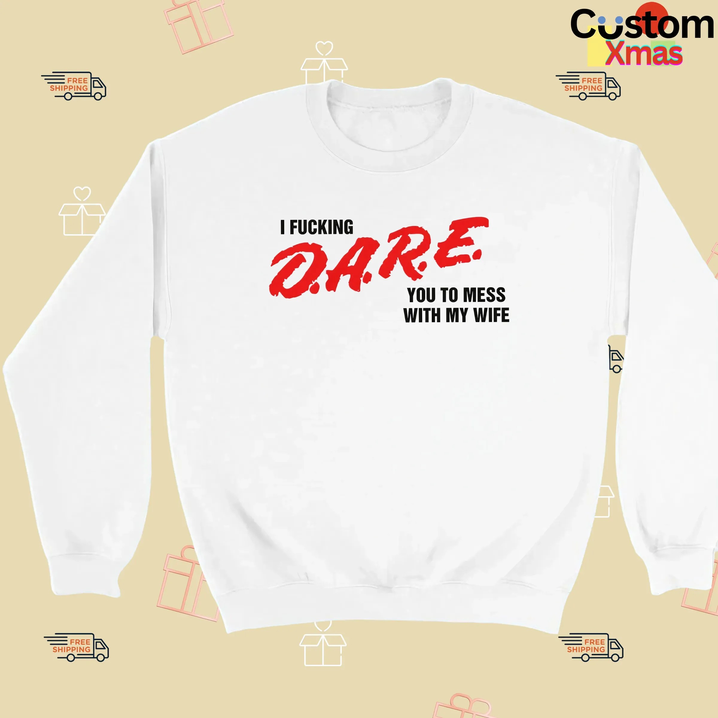 I Fucking D A R E You To Mess With My Wife T Shirt