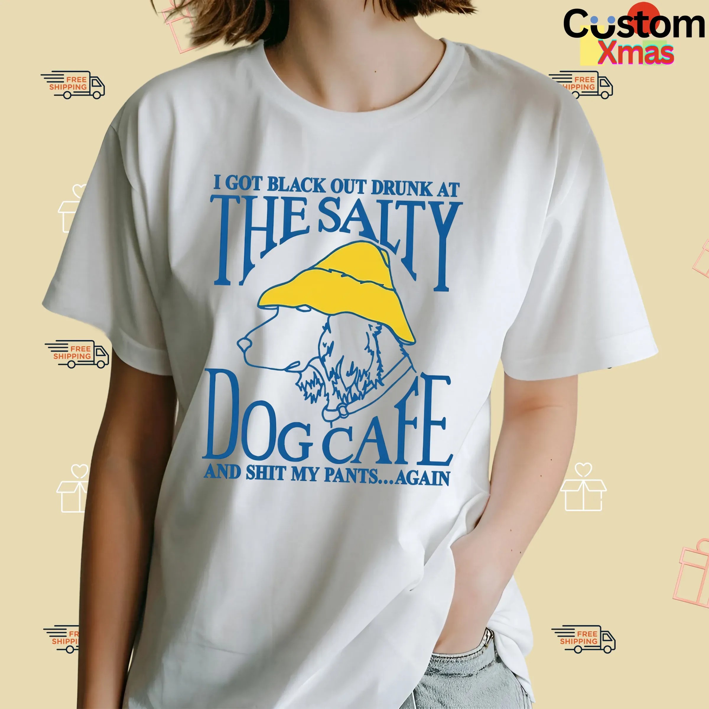 I Got Black Out Drunk At The Dog Cafe And Shit My Pants Again T Shirt