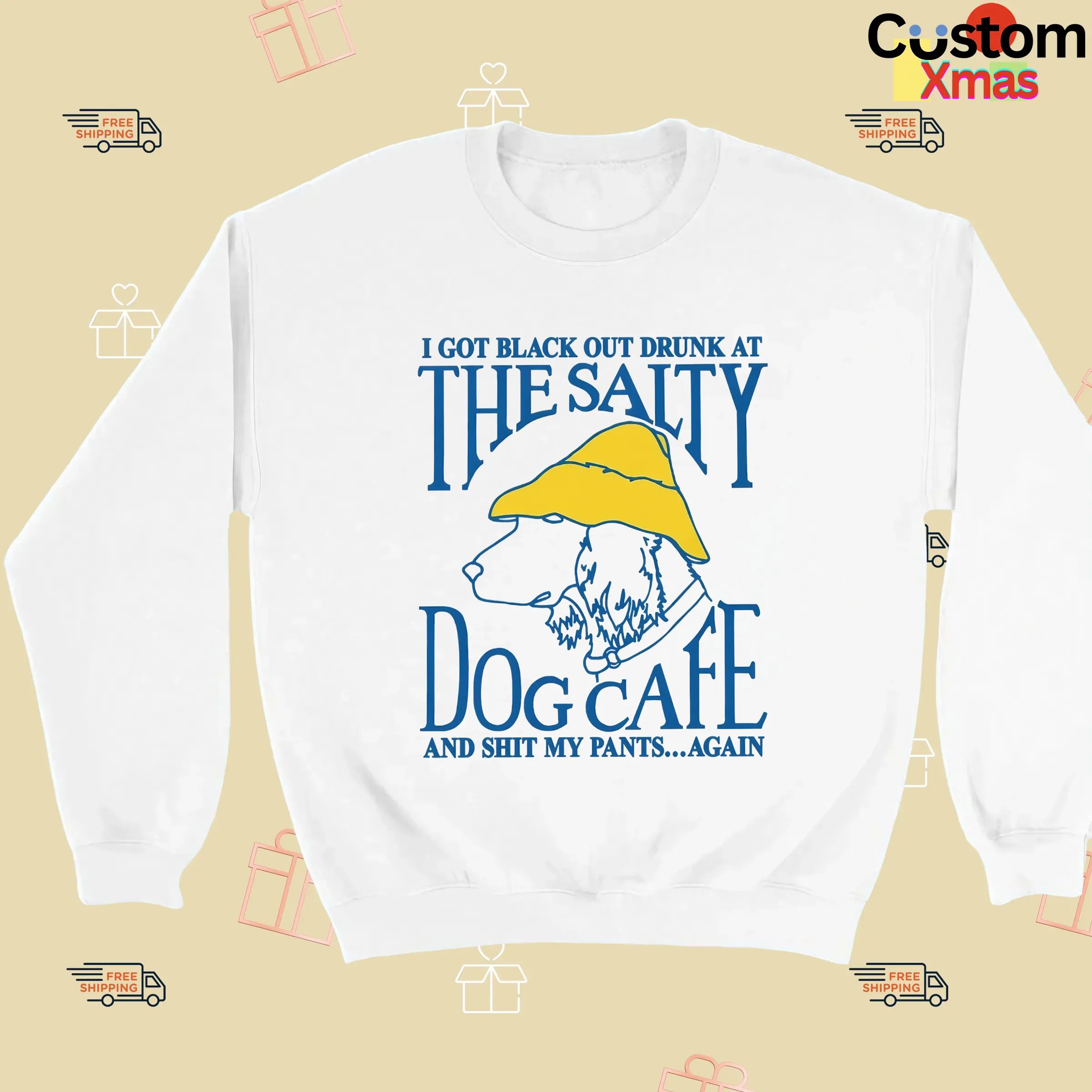 I Got Black Out Drunk At The Dog Cafe And Shit My Pants Again T Shirt