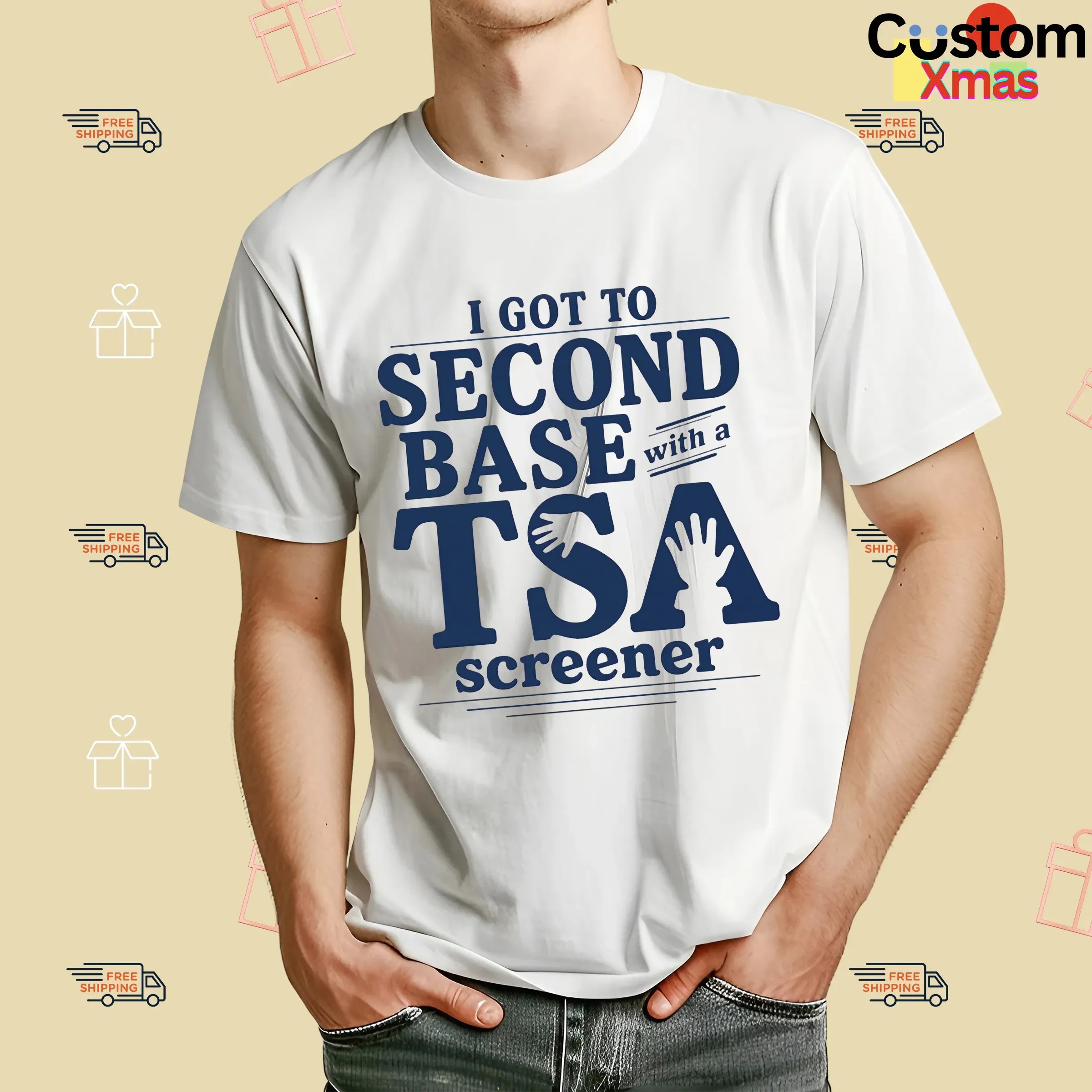 I Got To Second Base With A Tsa Screener Meme T Shirt