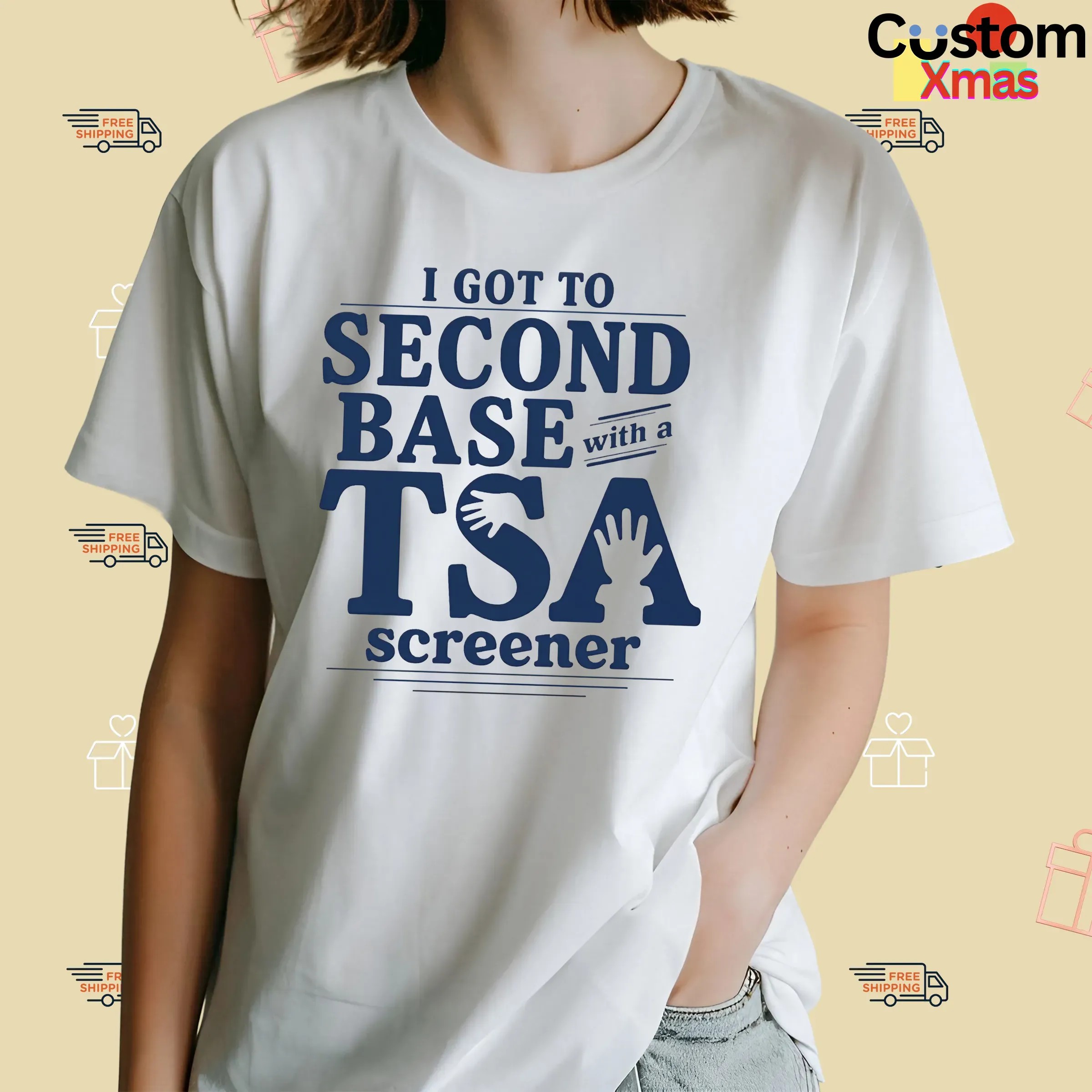 I Got To Second Base With A Tsa Screener Meme T Shirt