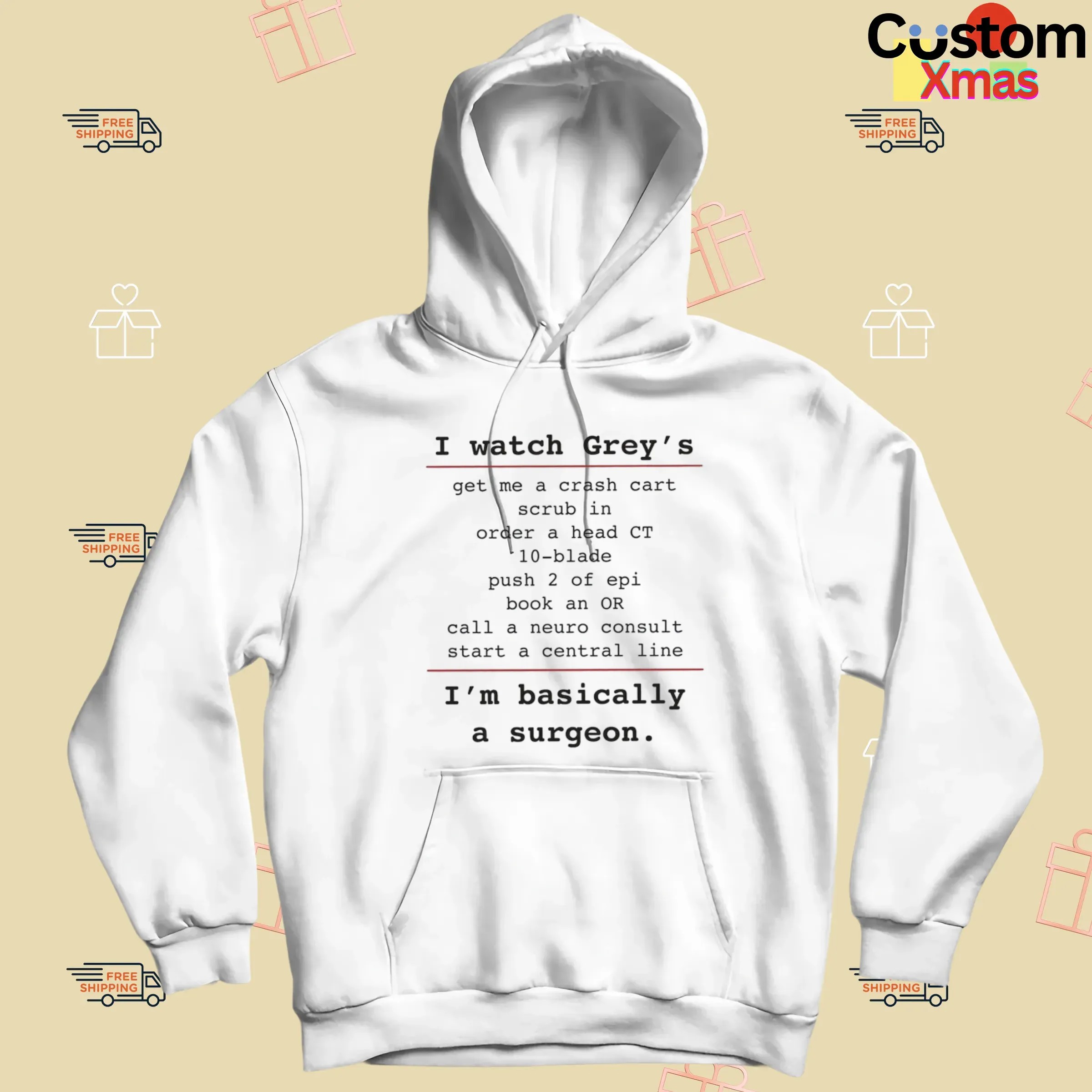 I Watch Grey's Get Me A Crash Cart Scrub In Order A Head Ct 10-blade I'm Basically A Surgeon T Shirt