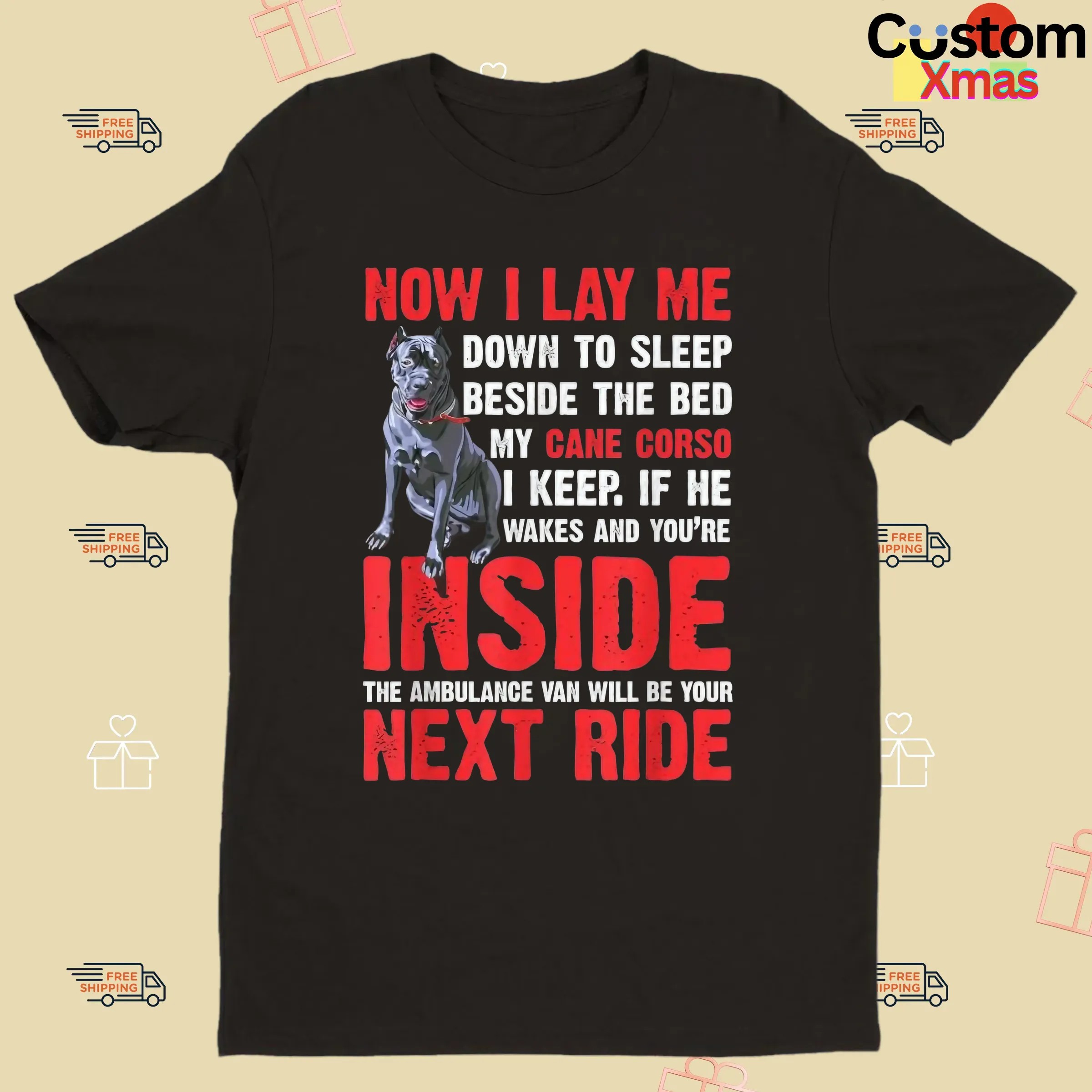Now I Lay Me Down To Sleep Beside The Bed My Cane Corso I Keep If He Wakes And You're Inside The Ambulance Van Will Be Your Next Ride T Shirt