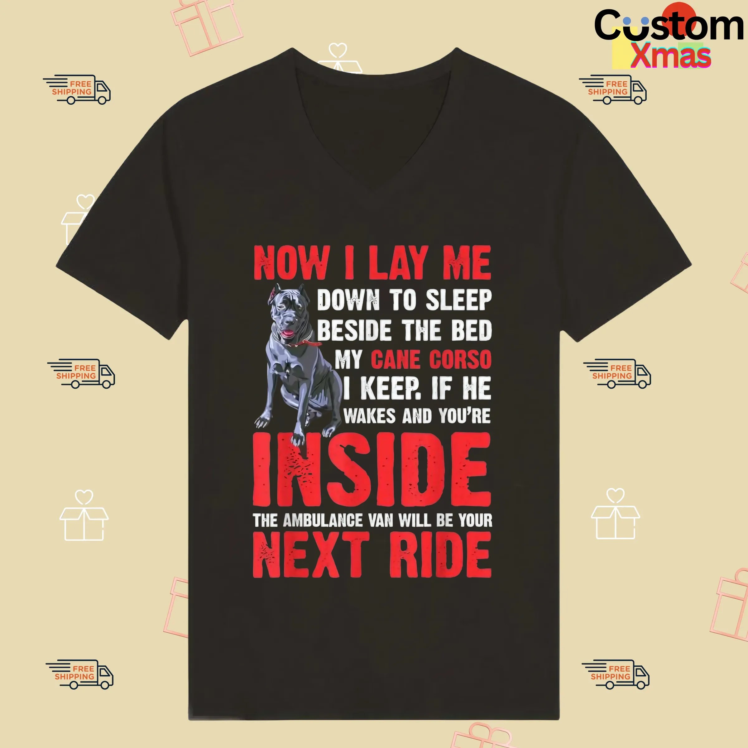 Now I Lay Me Down To Sleep Beside The Bed My Cane Corso I Keep If He Wakes And You're Inside The Ambulance Van Will Be Your Next Ride T Shirt