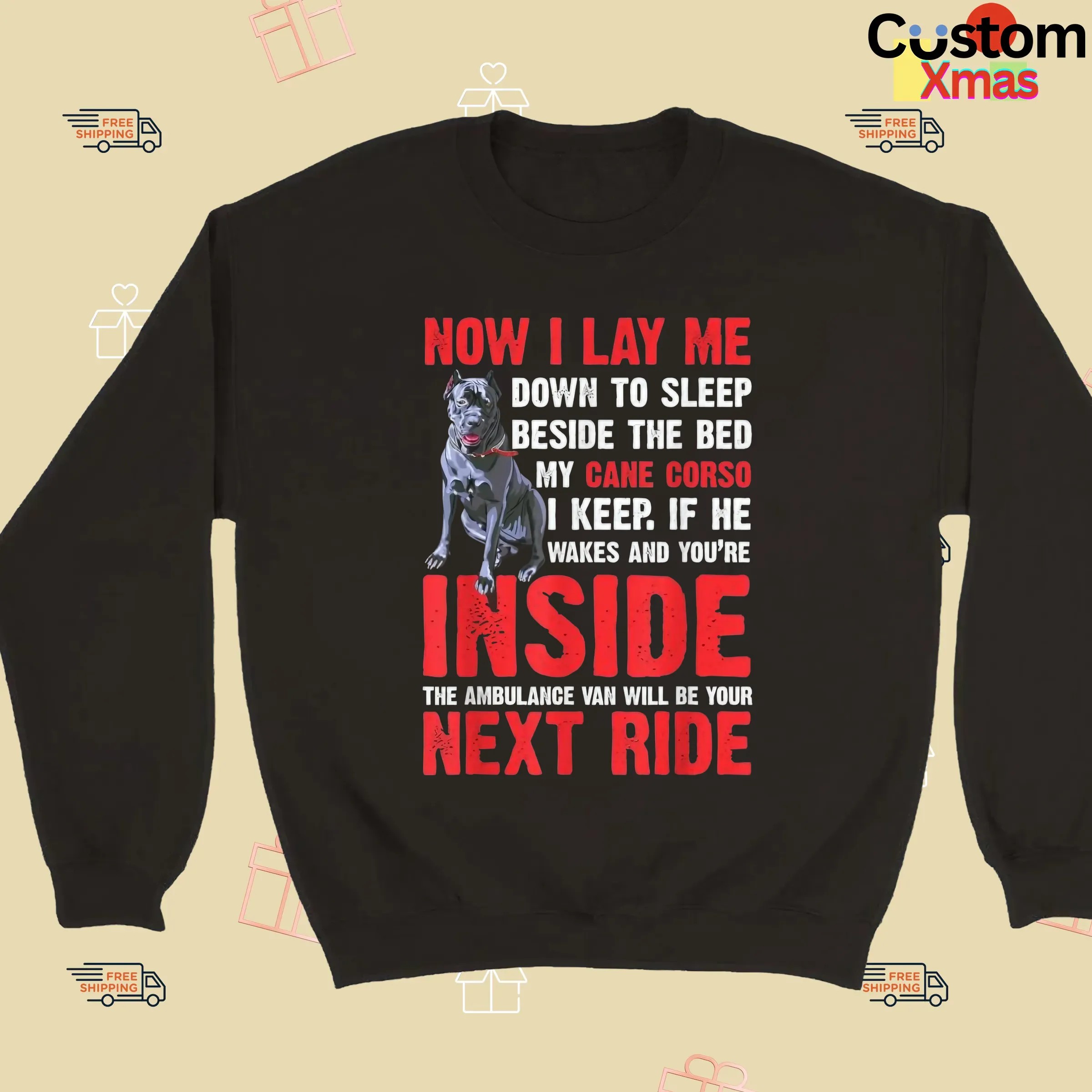 Now I Lay Me Down To Sleep Beside The Bed My Cane Corso I Keep If He Wakes And You're Inside The Ambulance Van Will Be Your Next Ride T Shirt